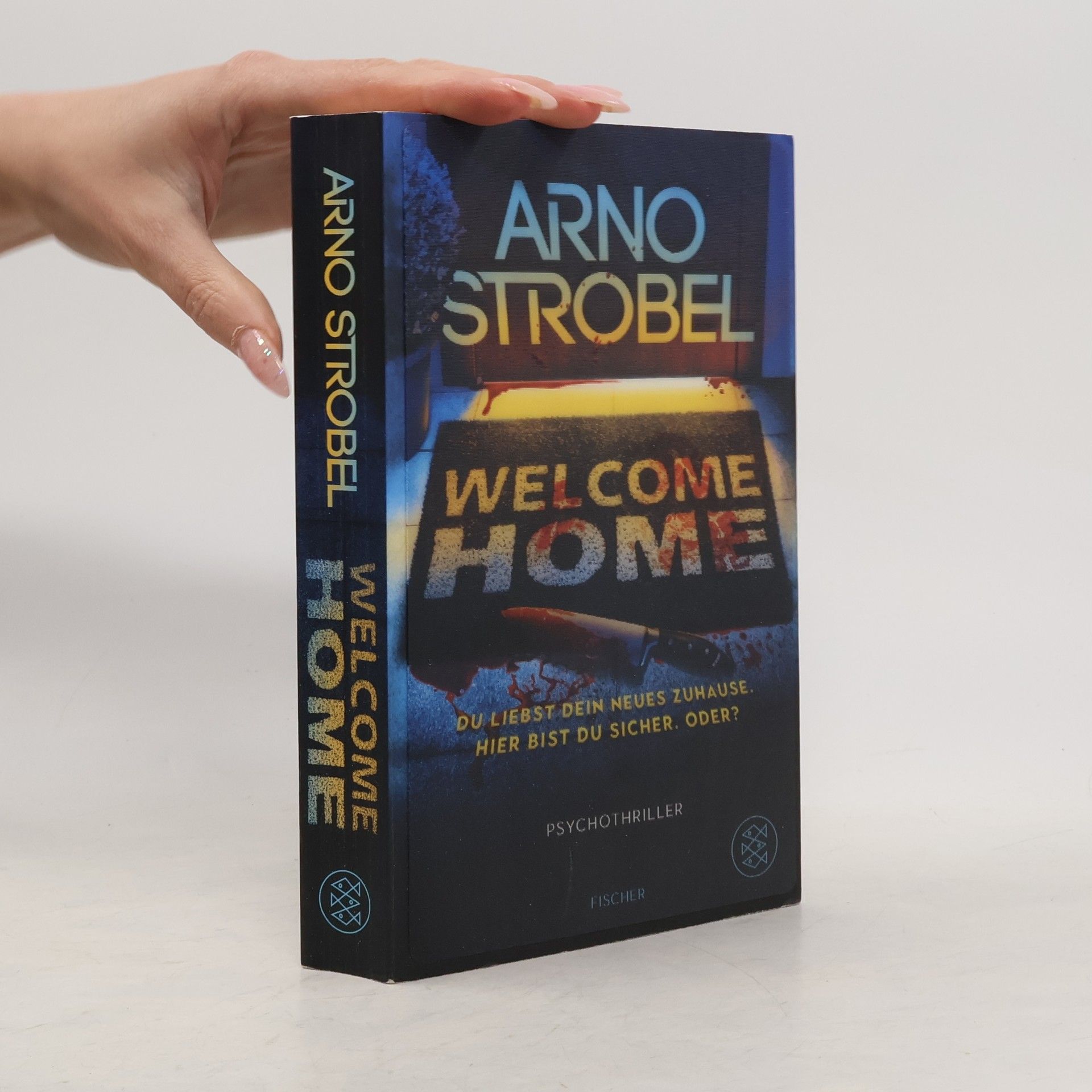Arno Strobel Welcome Home – Du liebst dein neues Zuhause. Hier bist du sicher. Oder?