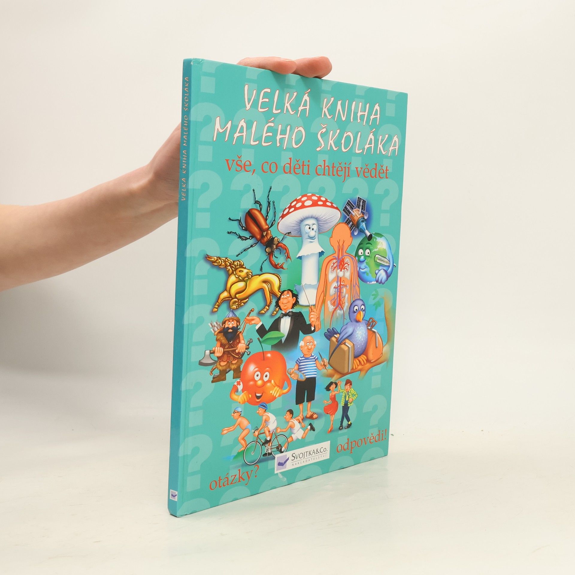 kolektiv Velká kniha malého školáka : vše, co děti chtějí vědět