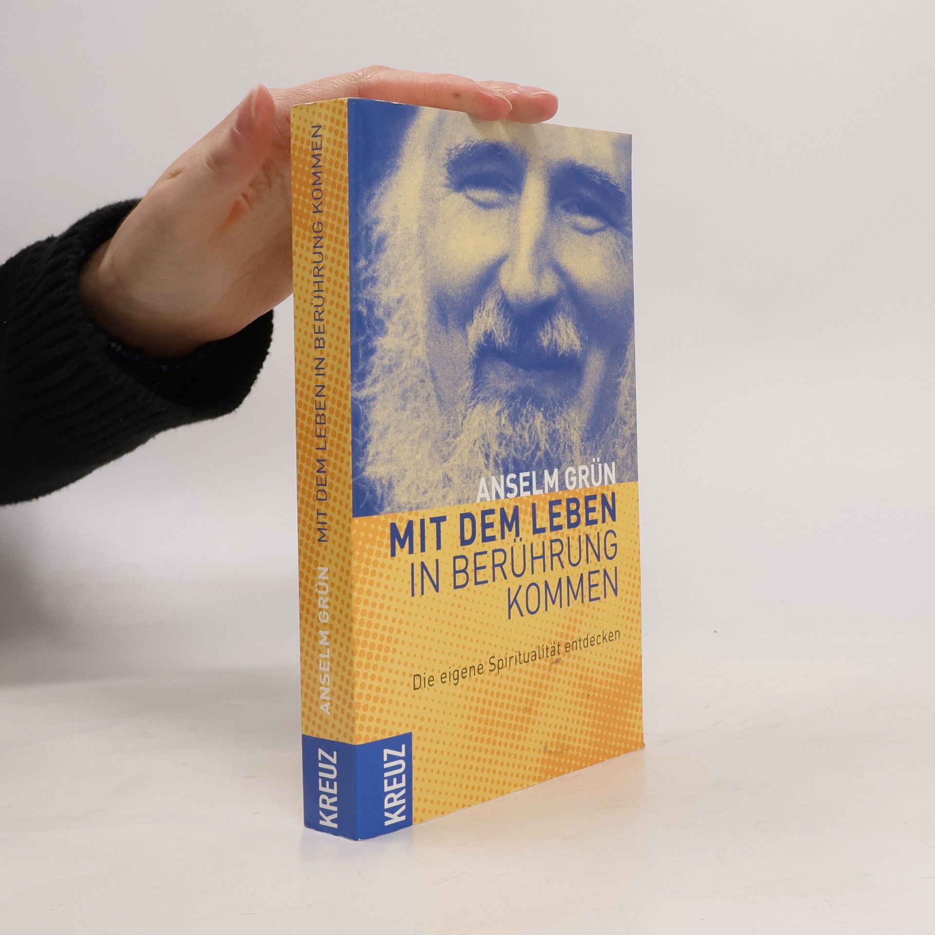 Anselm Grün Mit dem Leben in Berührung kommen