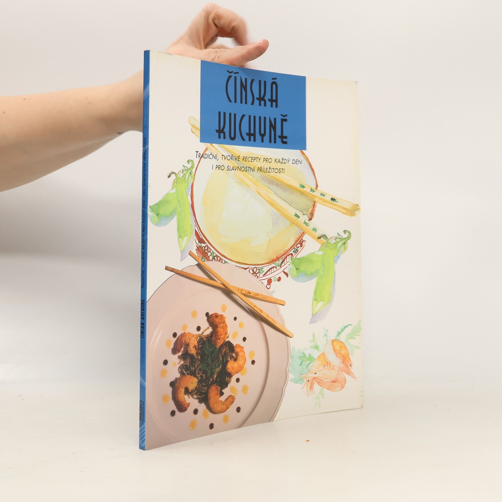 Kolektiv autorů Čínská kuchyně : tradiční, tvořivé recepty pro každý den i pro slavnostní příležitosti