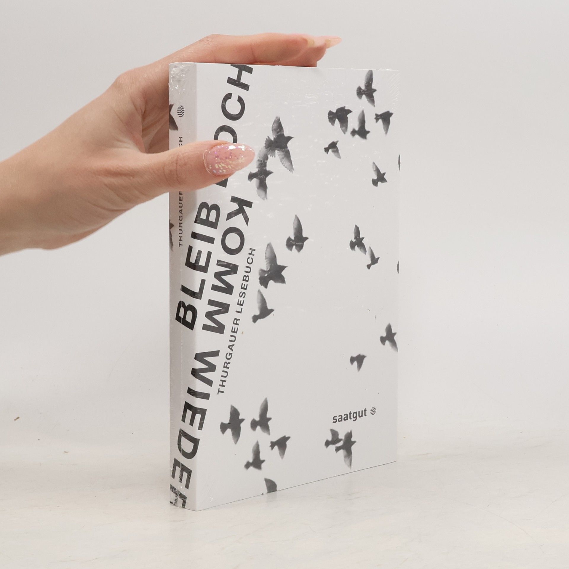 Autorenkollektiv Bleib doch - komm wieder. Thurgauer Lesebuch