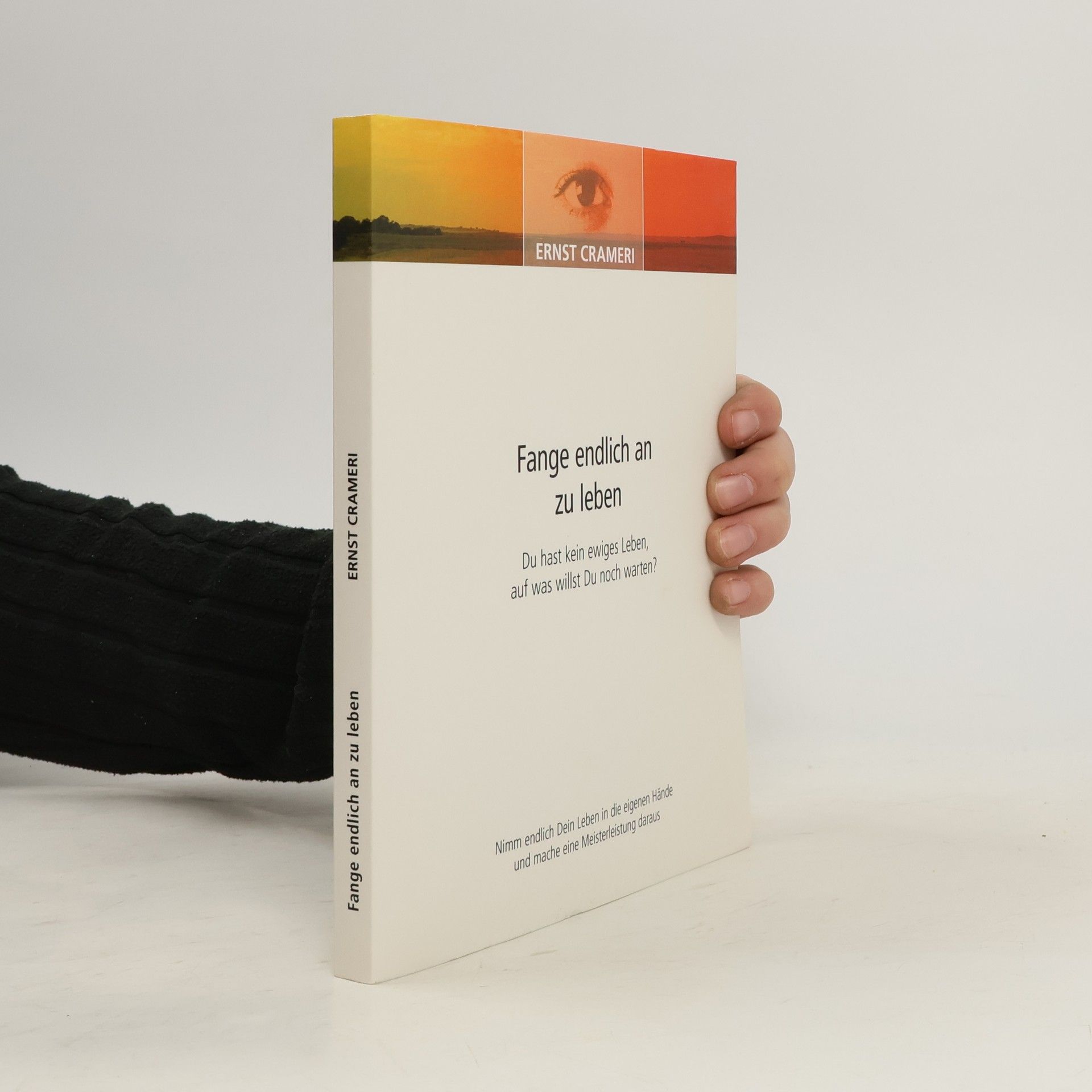 Ernst Crameri Fange endlich an zu leben