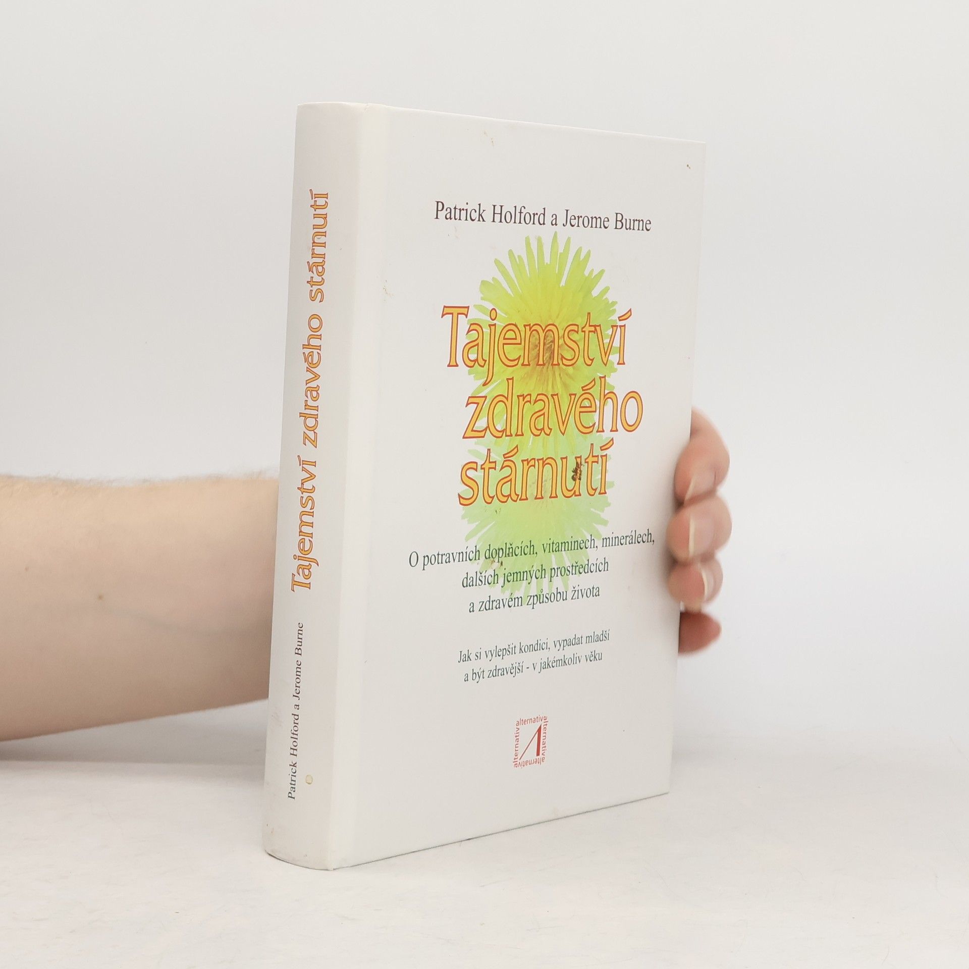 Jerome Burne Tajemství zdravého stárnutí