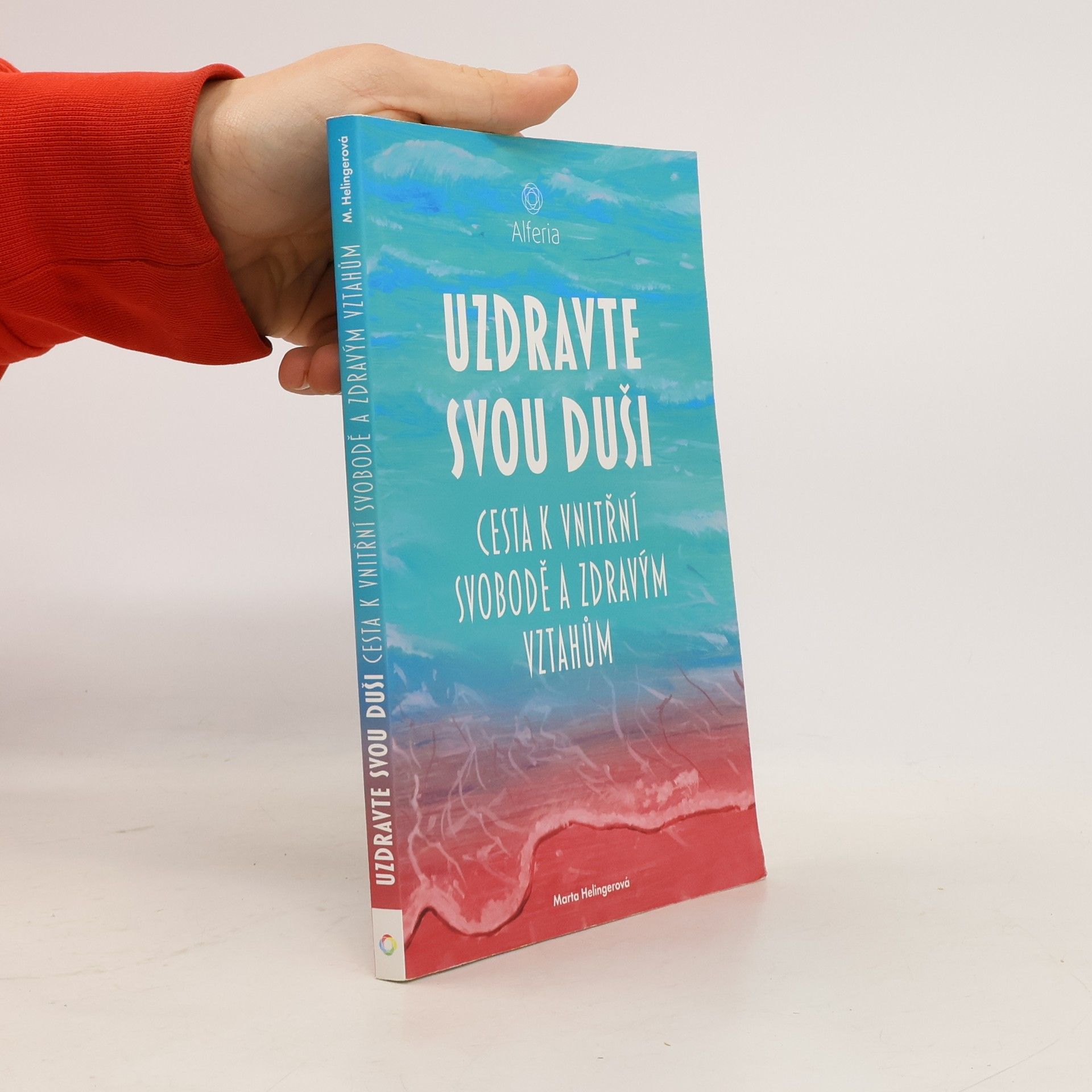 Uzdravte svou duši : cesta k vnitřní svobodě a zdravým vztahům