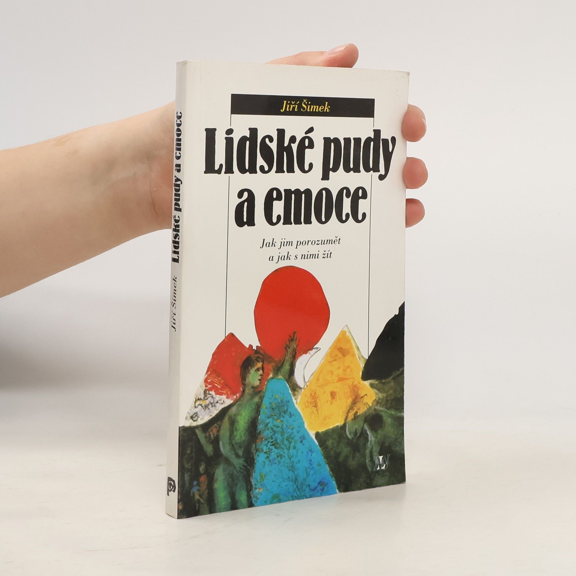 Jiří Šimek Lidské pudy a emoce. Jak jim porozumět a jak s nimi žít