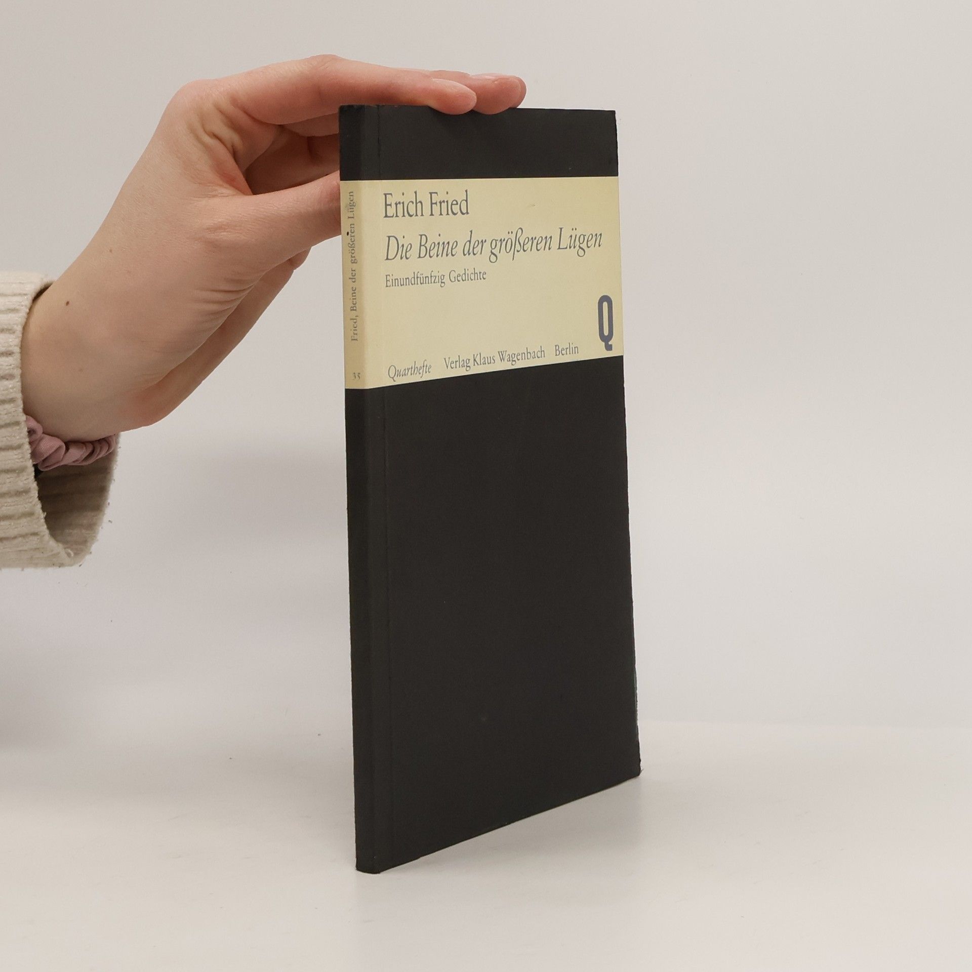 Erich Fried Die Beine der größeren Lügen