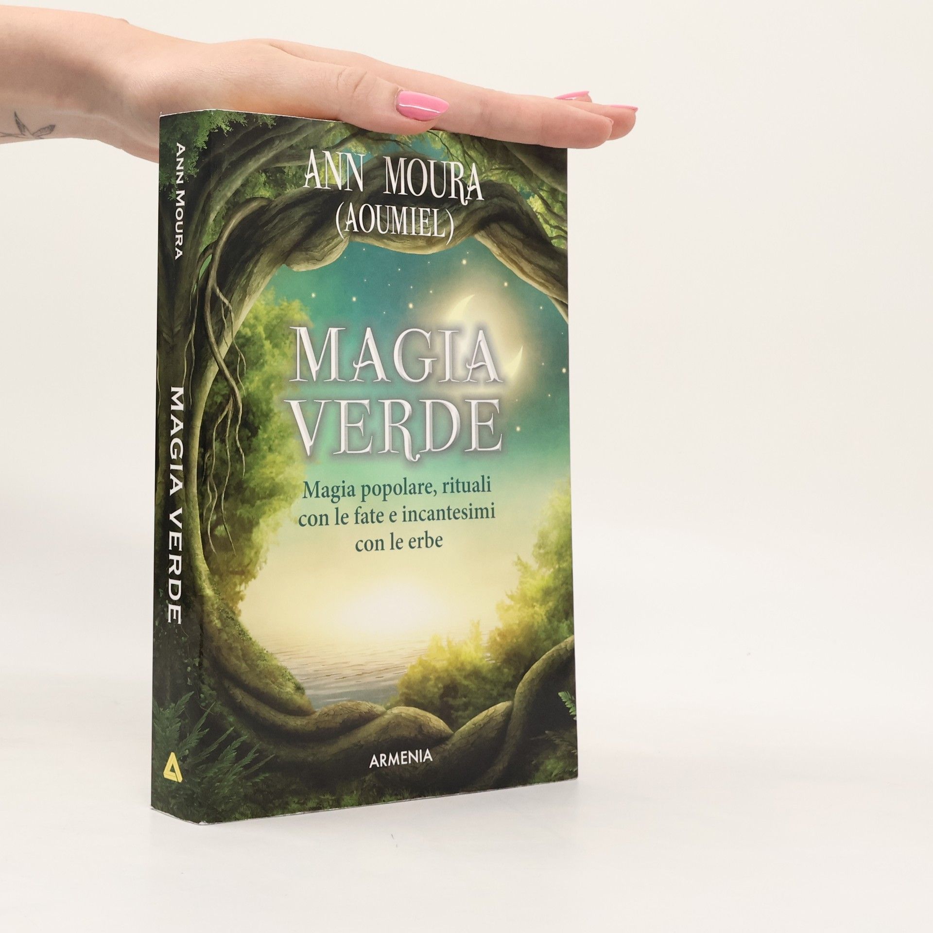 Aoumiel Magia verde. Magia popolare, rituali con le fate e incantesimi con le erbe