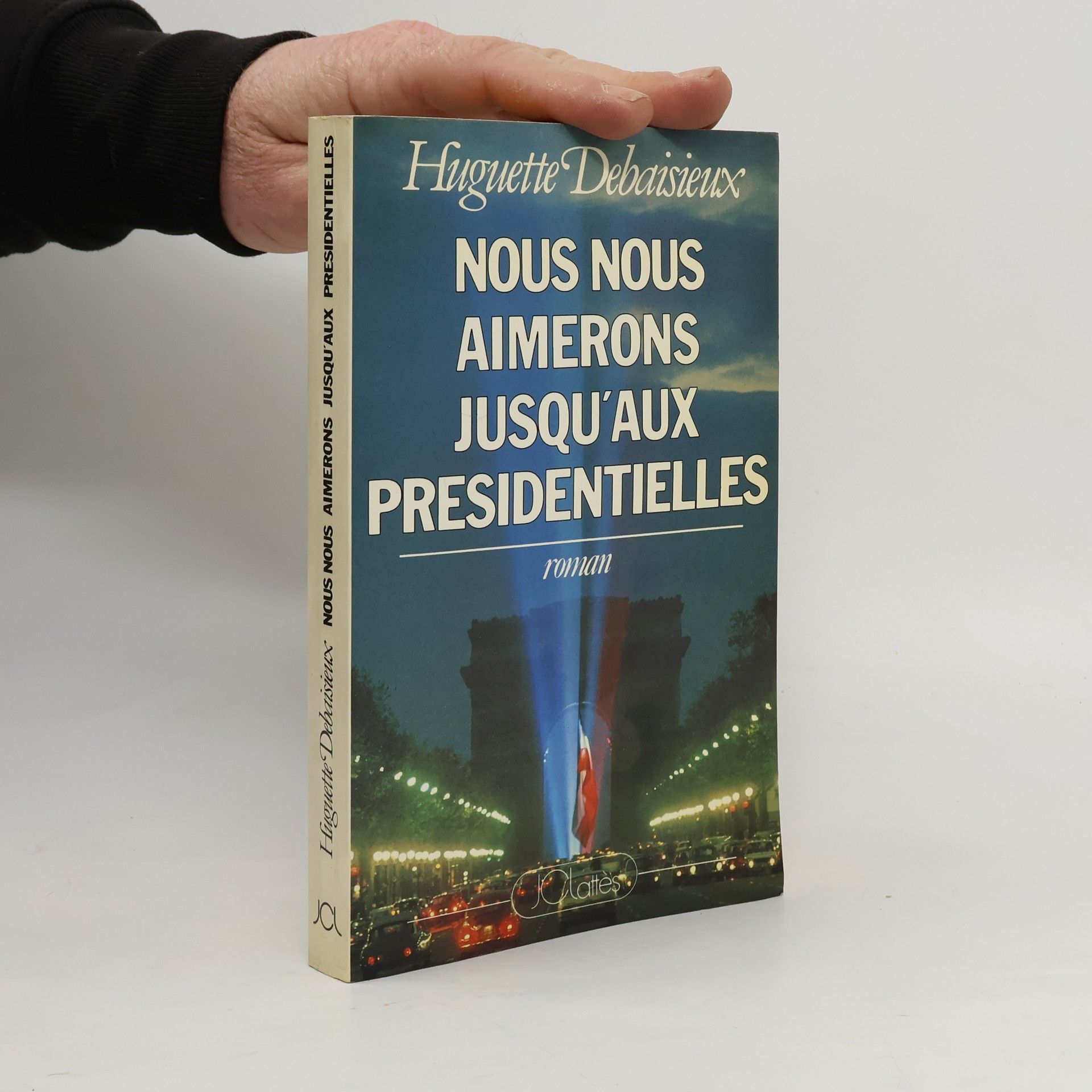 Huguette Debaisieux Nous nous aimerons jusqu'aux présidentielles