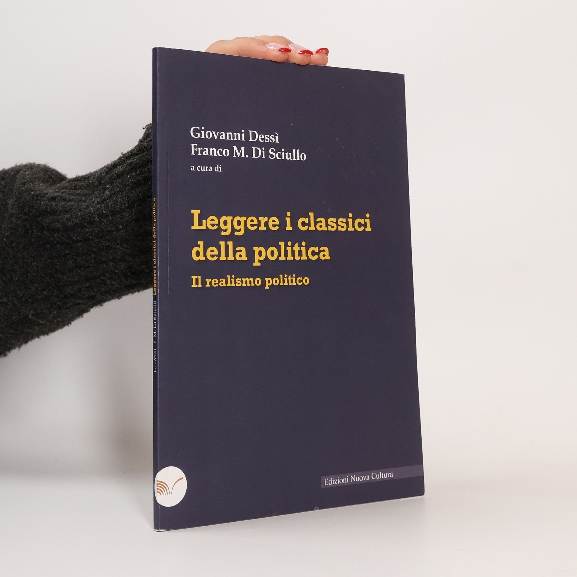 Franco M. Di Sciullo Leggere i classici della politica. Il realismo politico