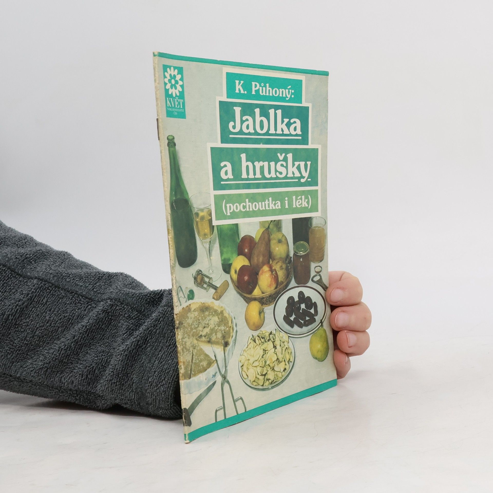 Karel Půhoný Jablka a hrušky - pochoutka a lék