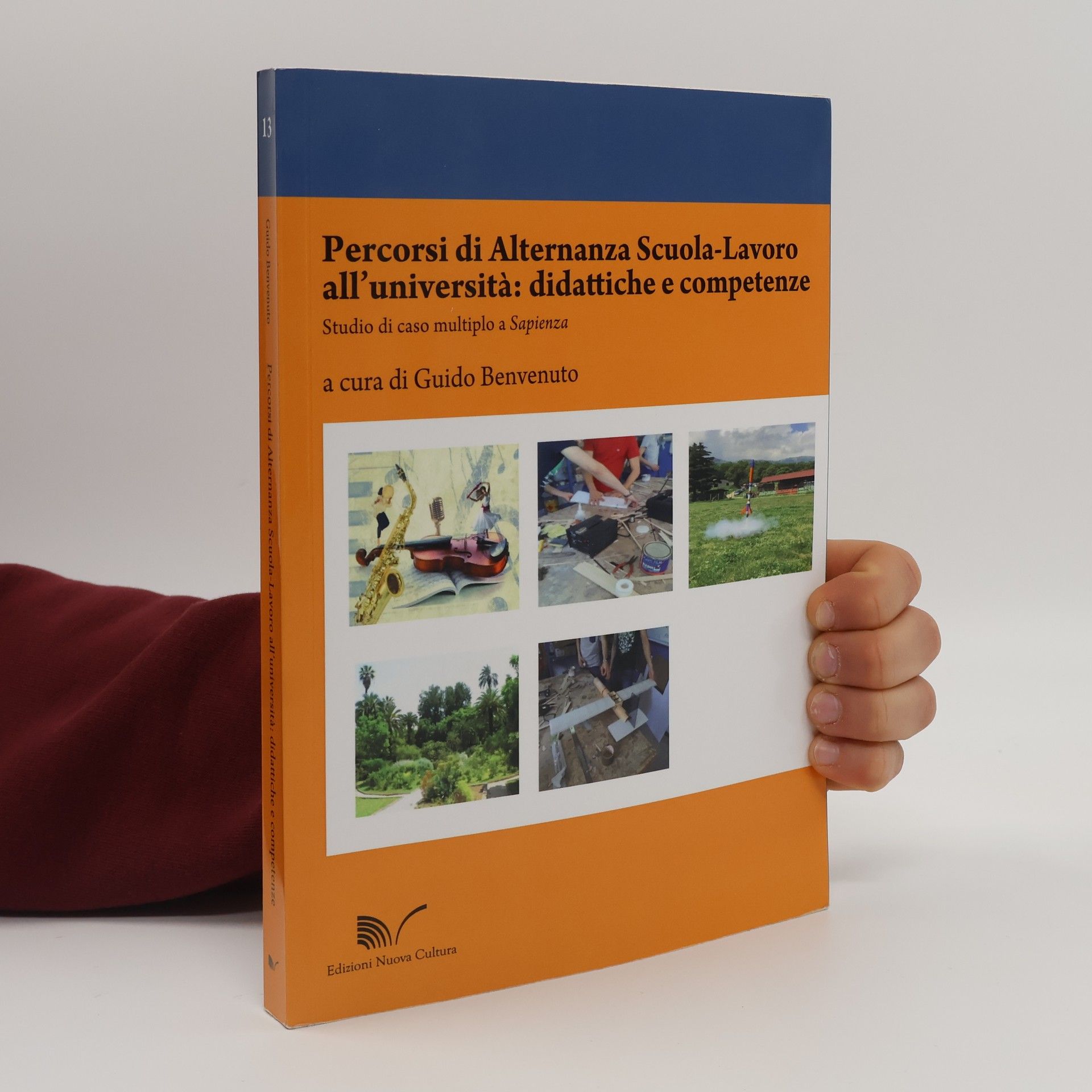 Guido Benvenuto Quad. ricerca in scienze dell'educazione - 13: Percorsi di Alternanza Scuola-Lavoro all'università: didattiche e competenze