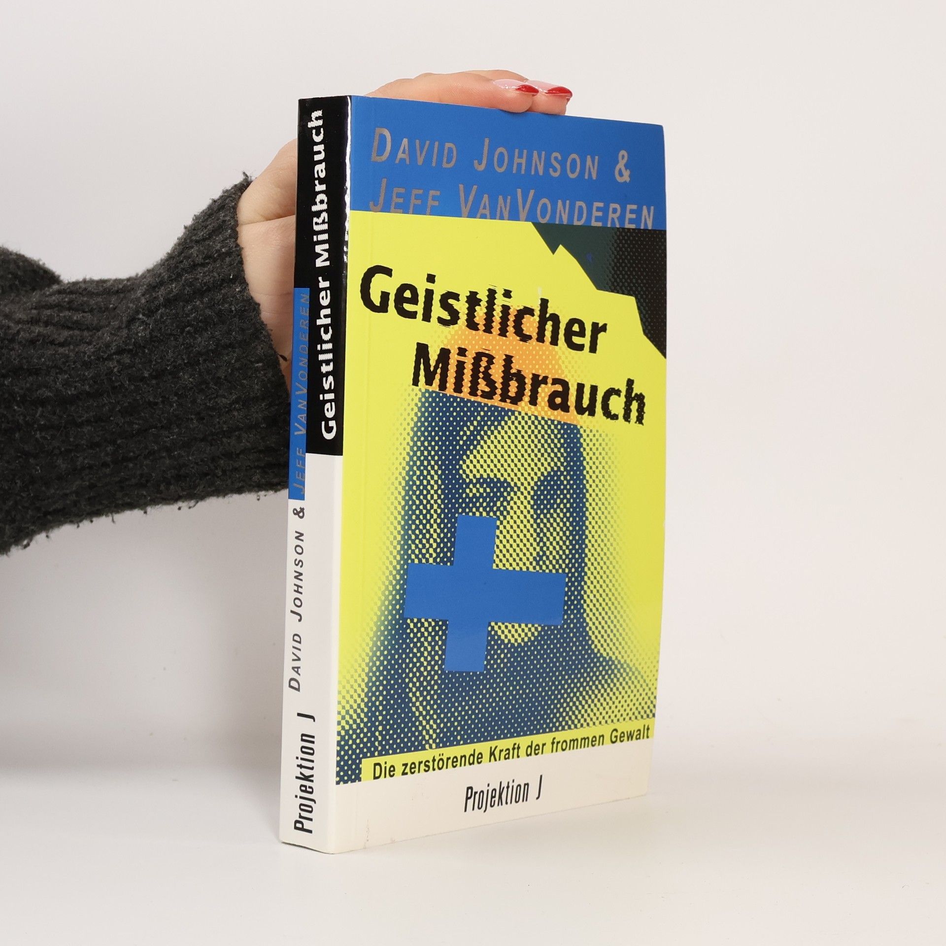 David Johnson Geistlicher Missbrauch: Die Zerstörende Kraft der Frommen Gewalt