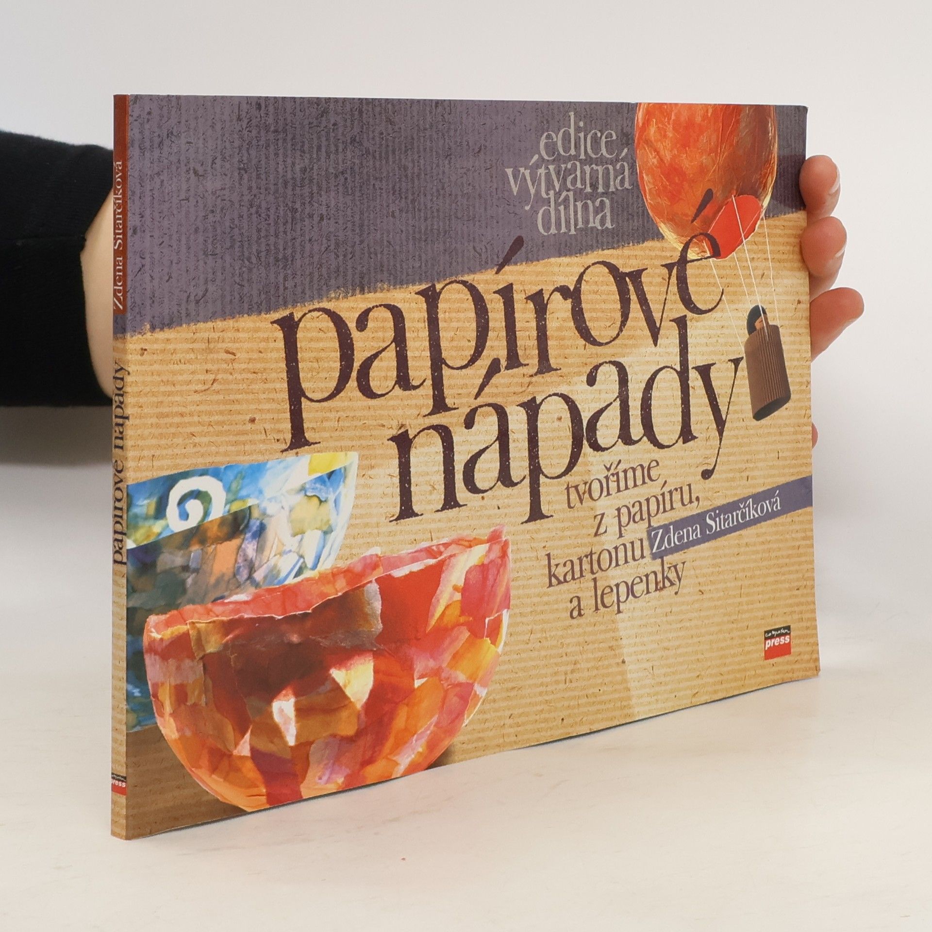 Zdena Sitarčíková Papírové nápady - tvoříme z papíru, kartonu a lepenky