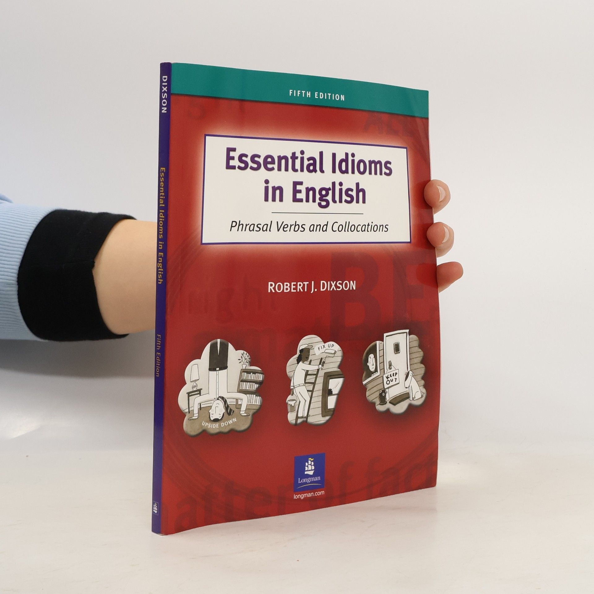 Robert James Dixson Essential idioms in English. Phrasal verbs and collocations