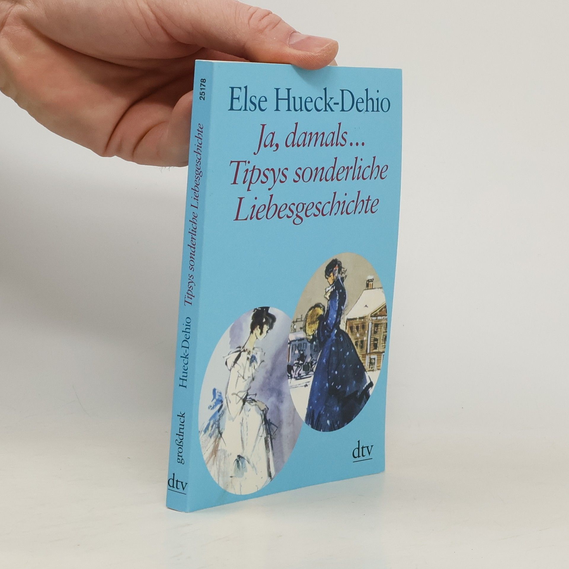 Else Hueck-Dehio Ja, damals ... Tipsys sonderliche Liebesgeschichte