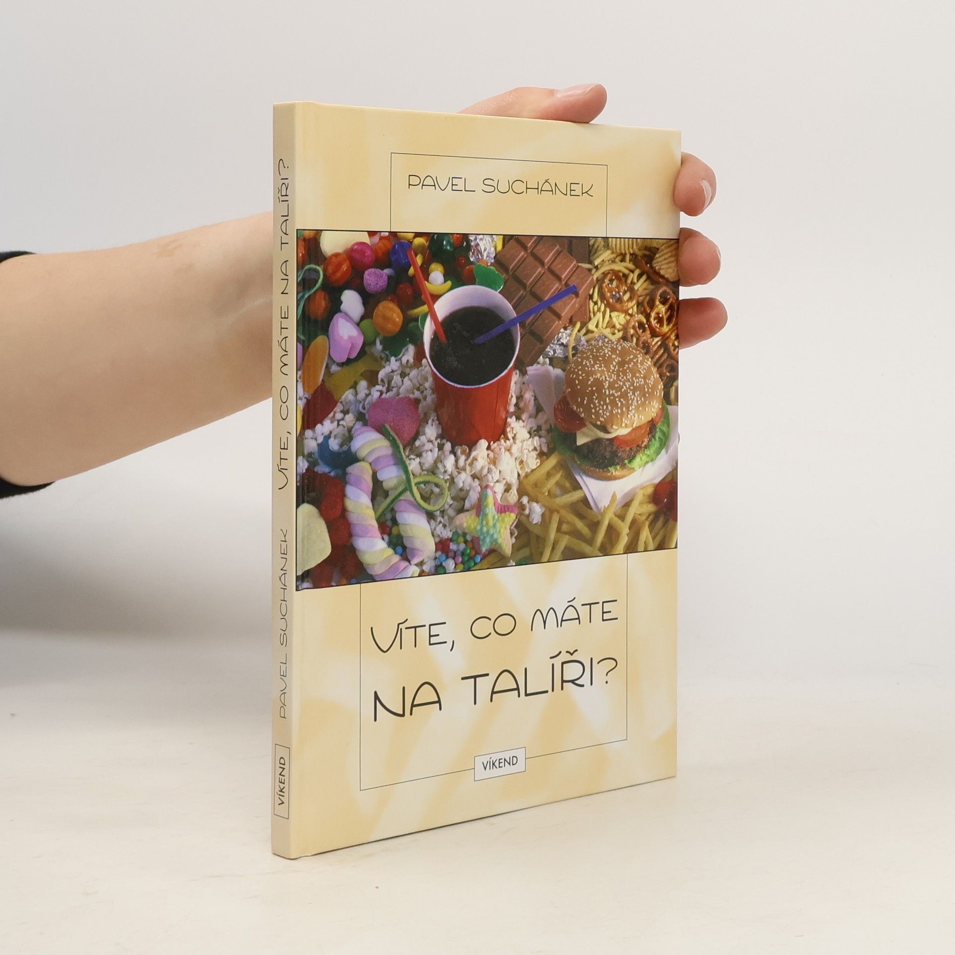 Pavel Suchánek Víte, co máte na talíři? Co si koupit k jídlu a pití. Nejnovější pohledy na zdravou výživu