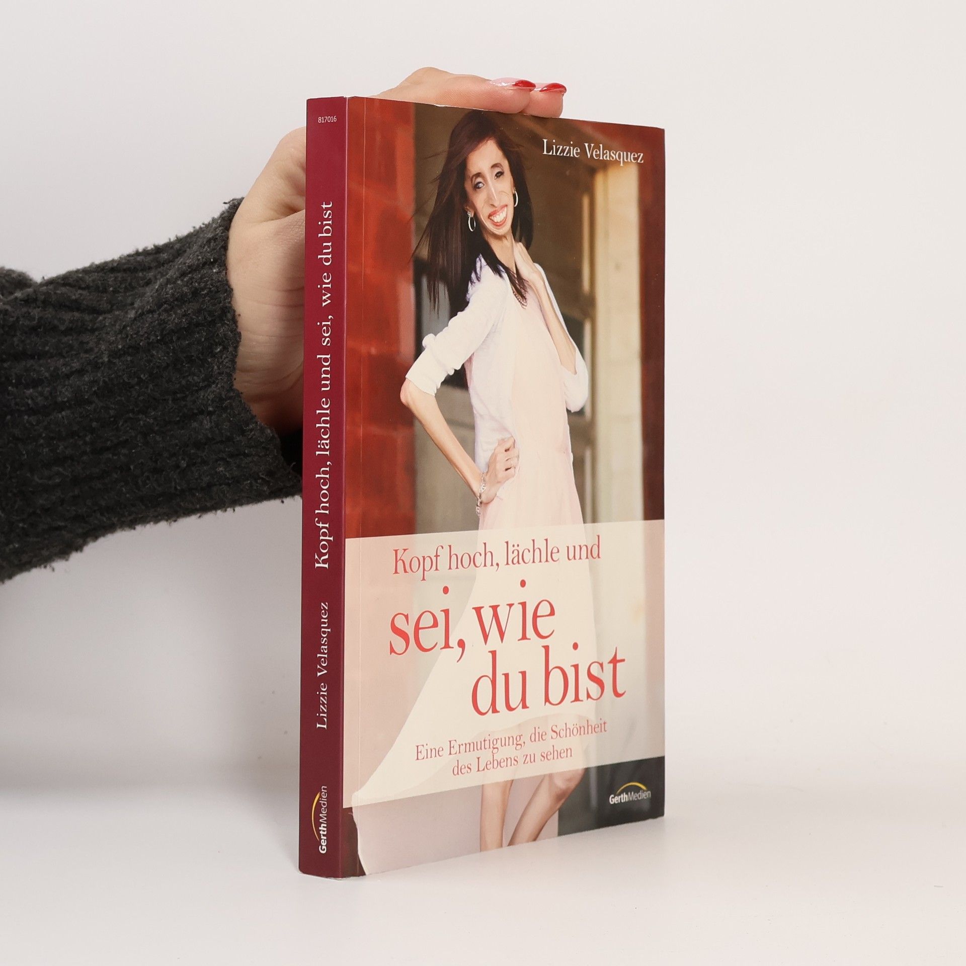 Lizzie Velasquez Kopf hoch, lächle und sei, wie du bist