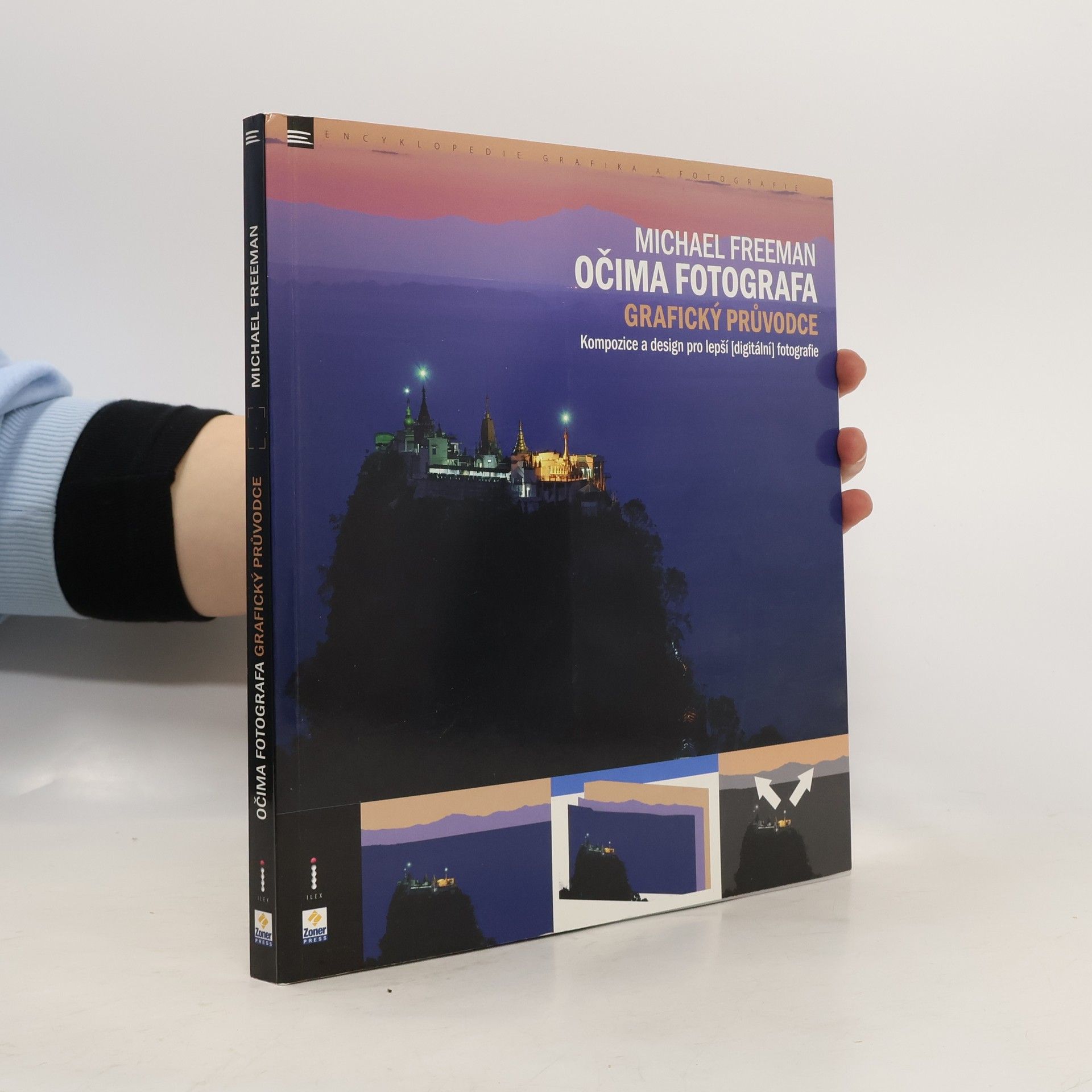 Michael Freeman Očima fotografa: Grafický průvodce: Kompozice pro lepší (digitální) fotografie