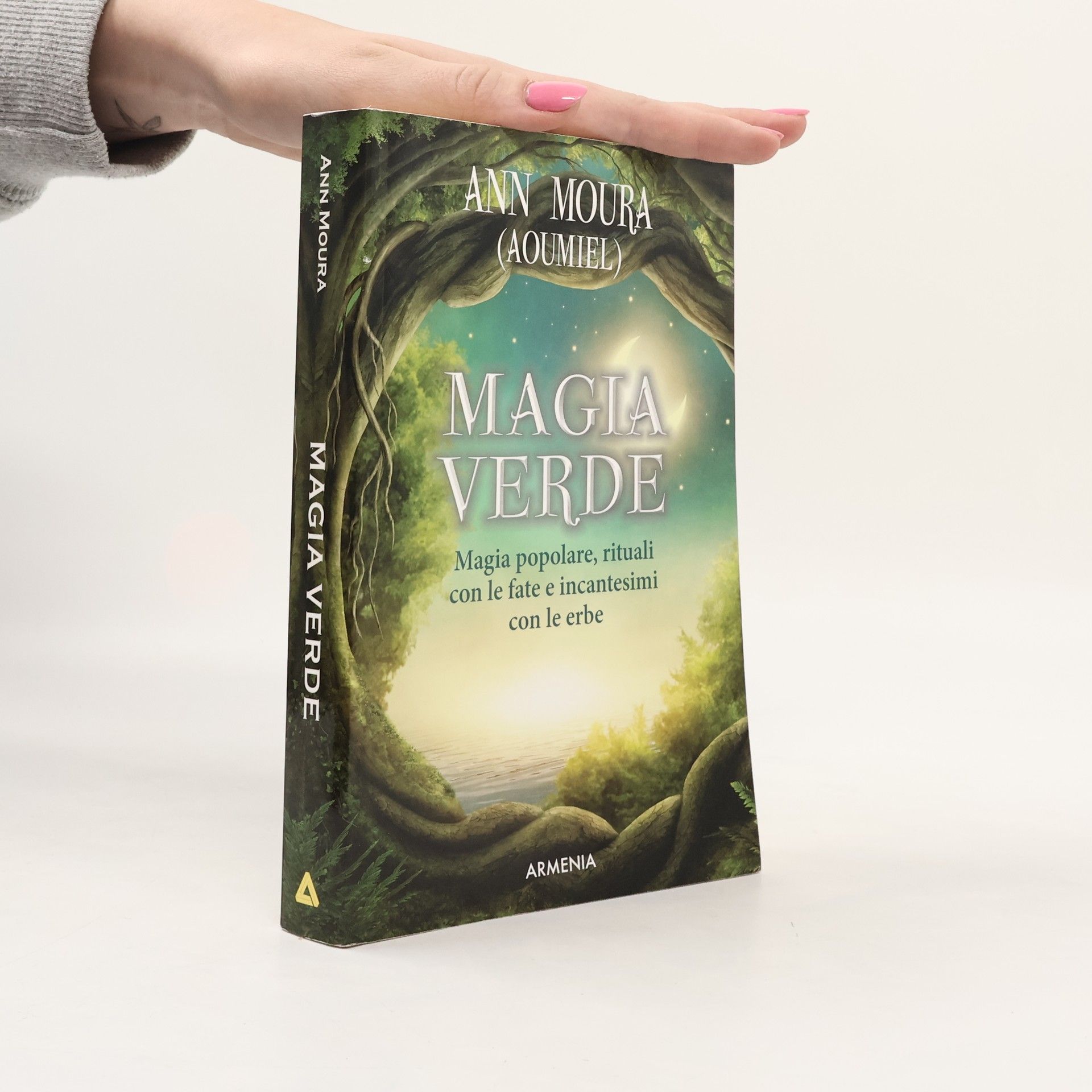 Aoumiel Magia verde. Magia popolare, rituali con le fate e incantesimi con le erbe