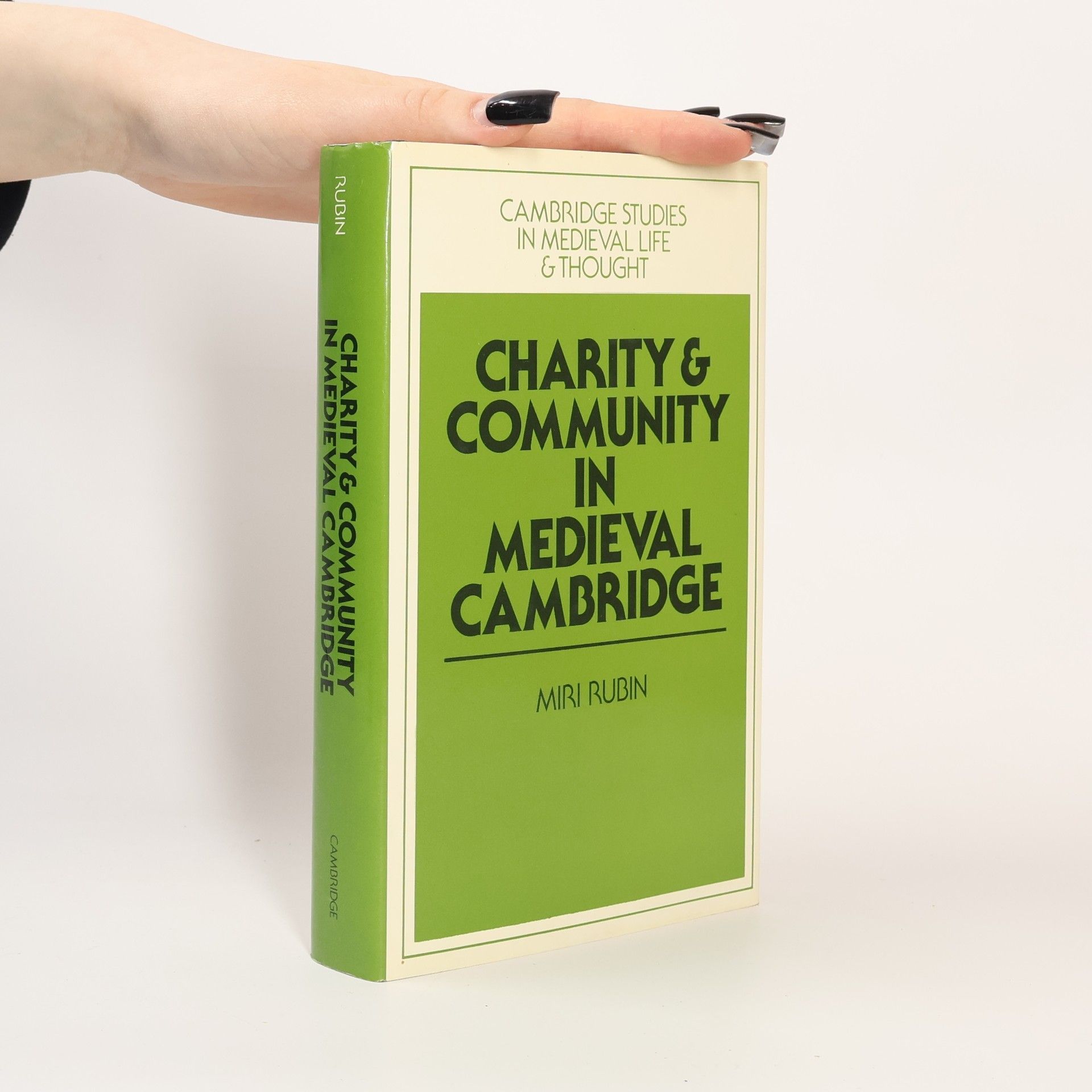 Miri Rubin Cambridge Studies in Medieval Life and Thought Fourth Series: Charity and Community in Medieval Cambridge