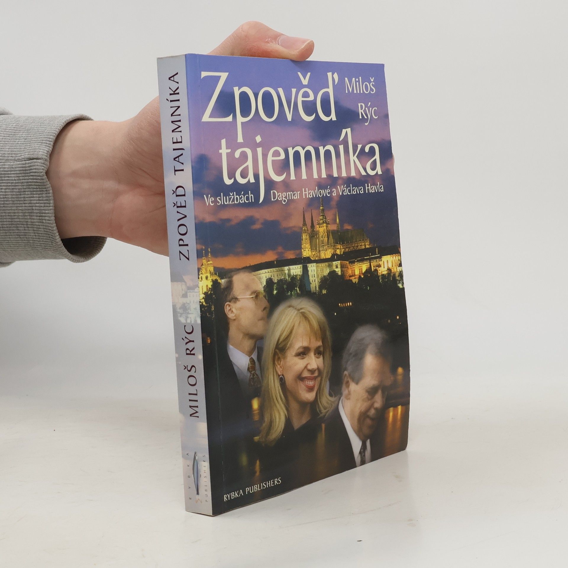Miloš Rýc Zpověď tajemníka. Ve službách Dagmar Havlové a Václava Havla
