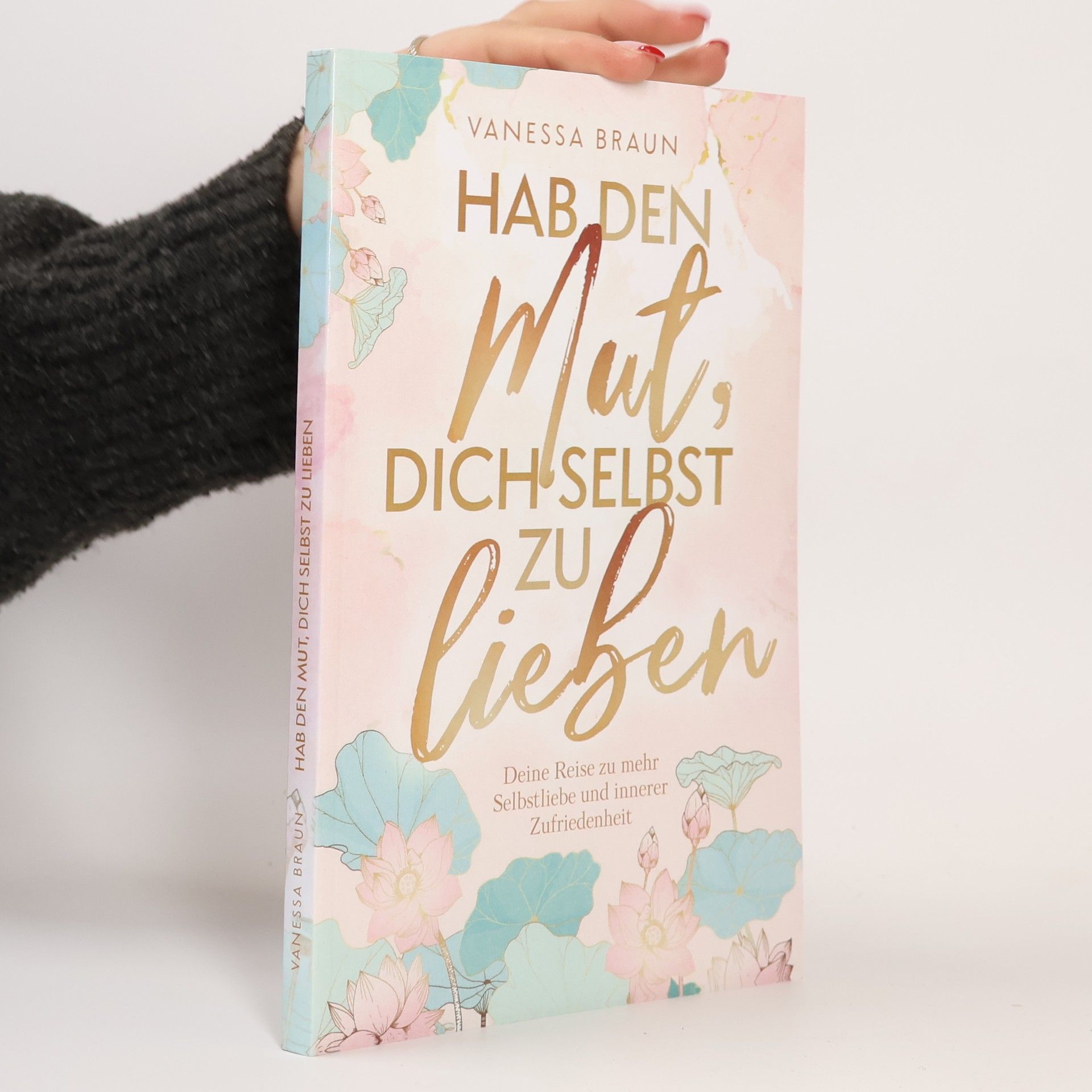 Quint Ronny Hab den Mut, dich selbst zu lieben. Deine Reise zu mehr Selbstliebe und innerer Zufriedenheit
