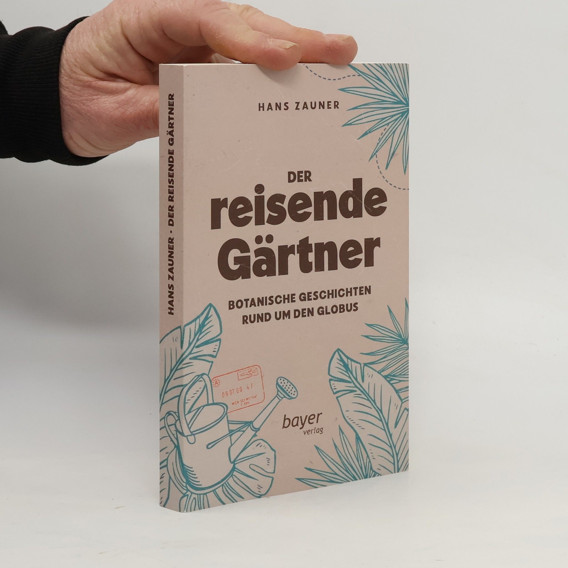 Hans Zauner Der reisende Gärtner. Botanische Geschichten rund um den Globus