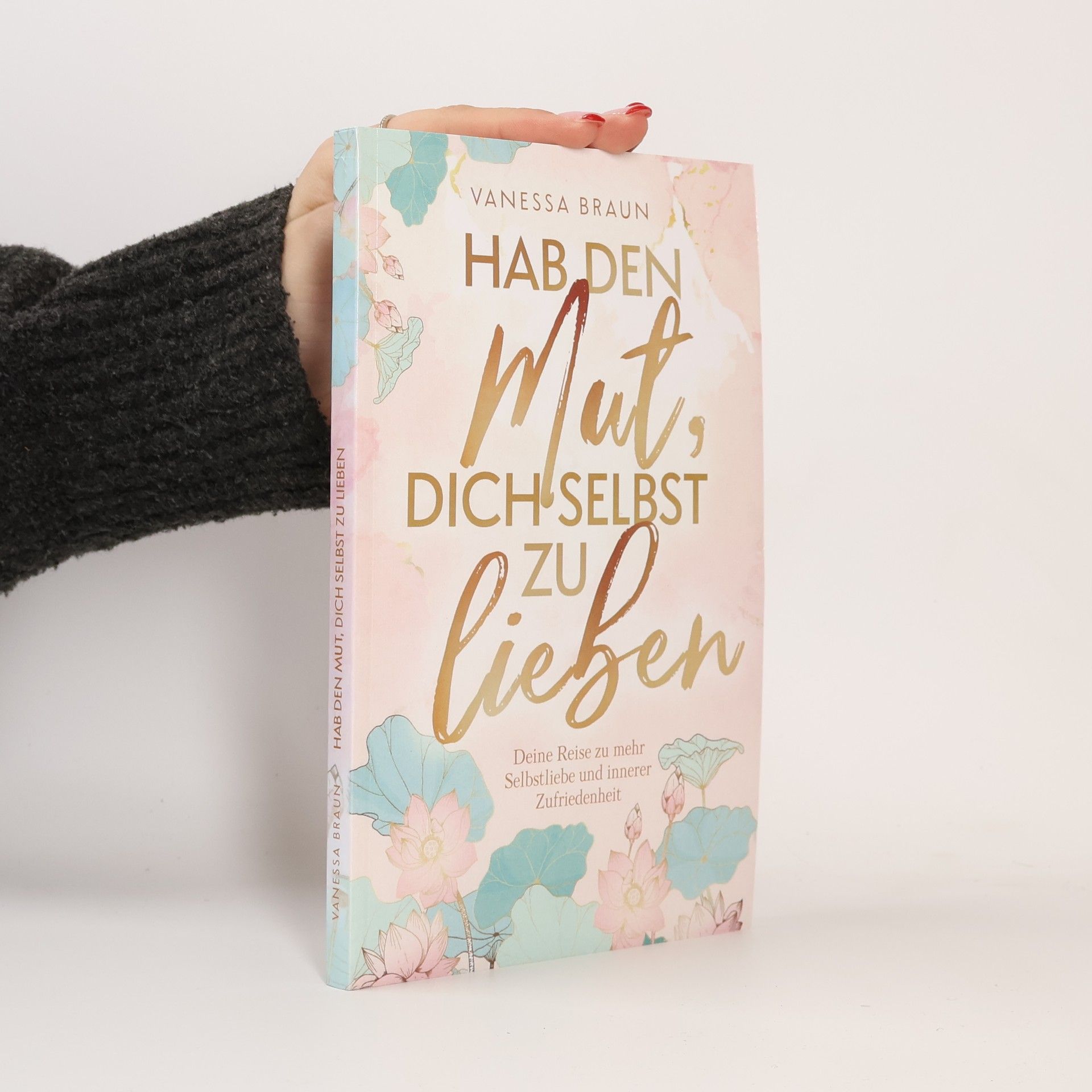 Quint Ronny Hab den Mut, dich selbst zu lieben. Deine Reise zu mehr Selbstliebe und innerer Zufriedenheit