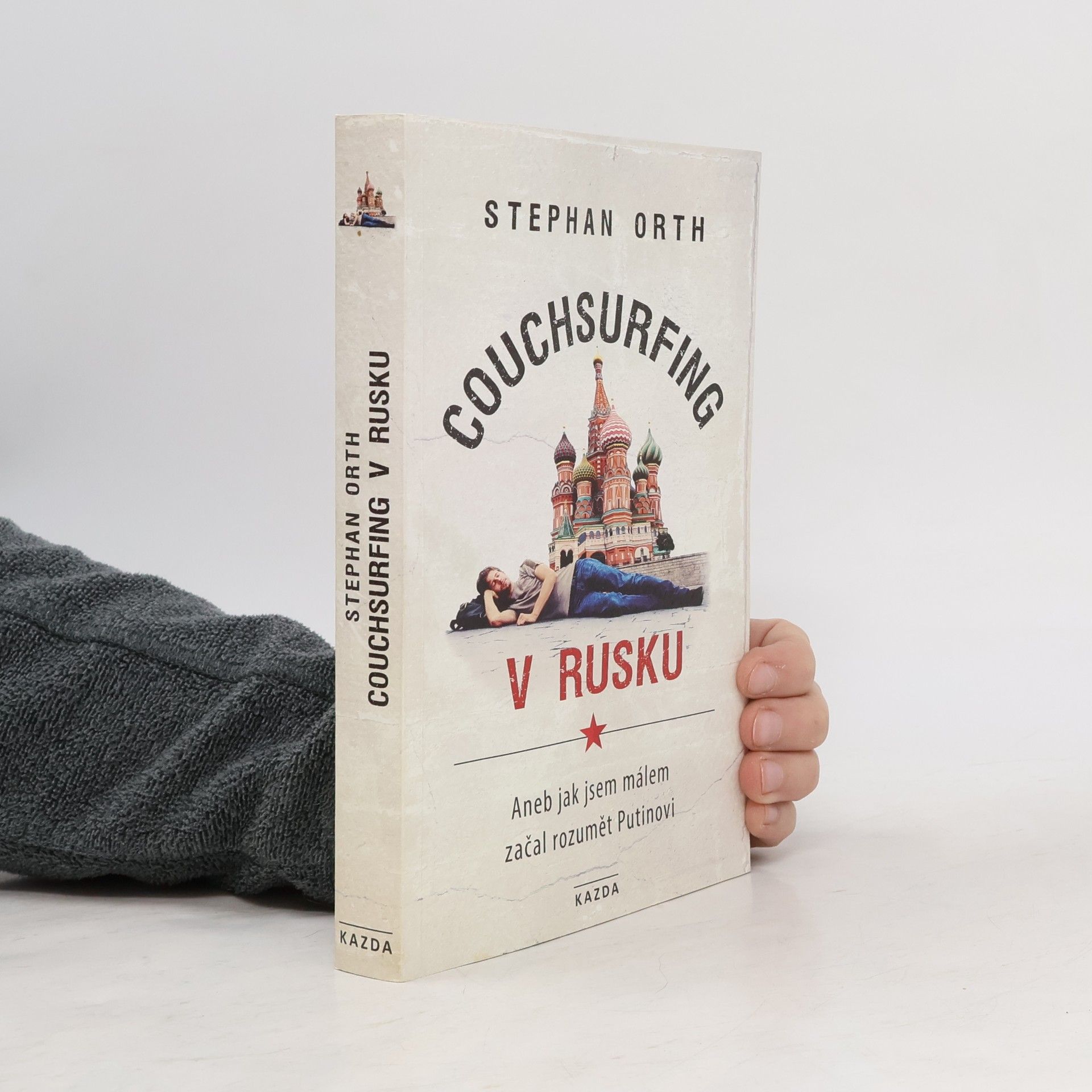 Stephan Orth Couchsurfing v Rusku, aneb, Jak jsem málem začal rozumět Putinovi