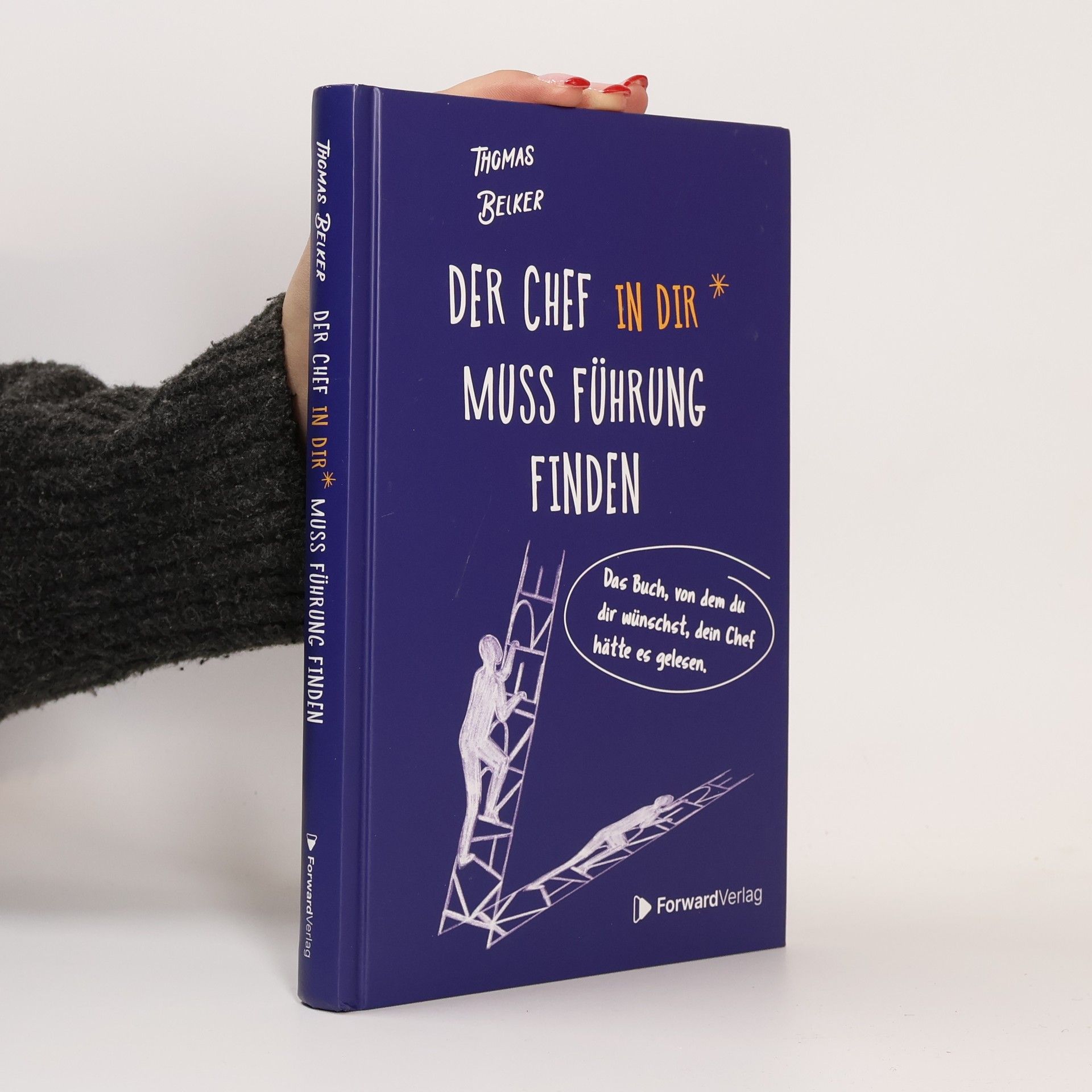 Der Chef in dir muss Führung finden. Das Buch, von dem du dir wünschst, dein Chef hätte es gelesen.