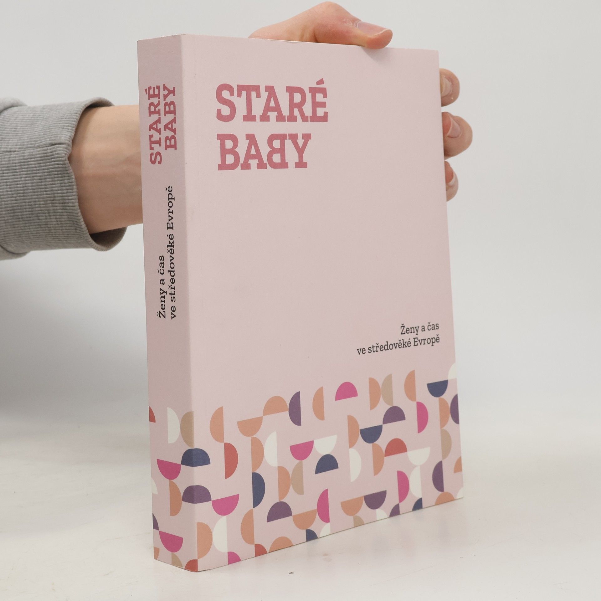 Vojtěch Bažant Staré baby: Ženy a čas ve středověké Evropě