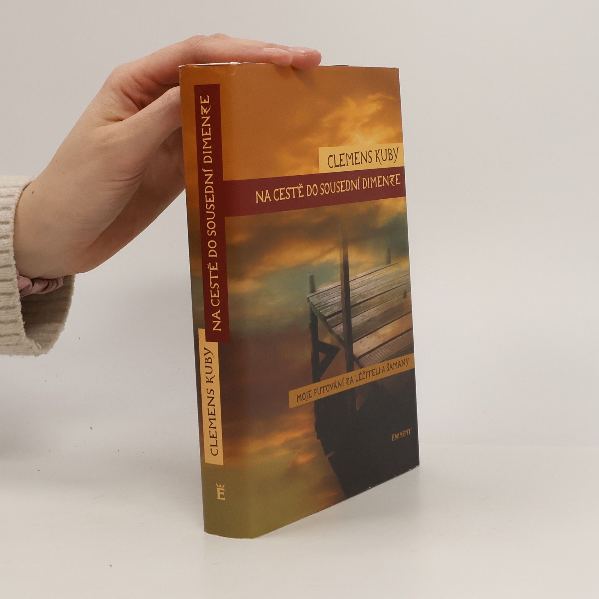 Clemens Kuby Na cestě do sousední dimenze. Moje putování za léčiteli a šamany