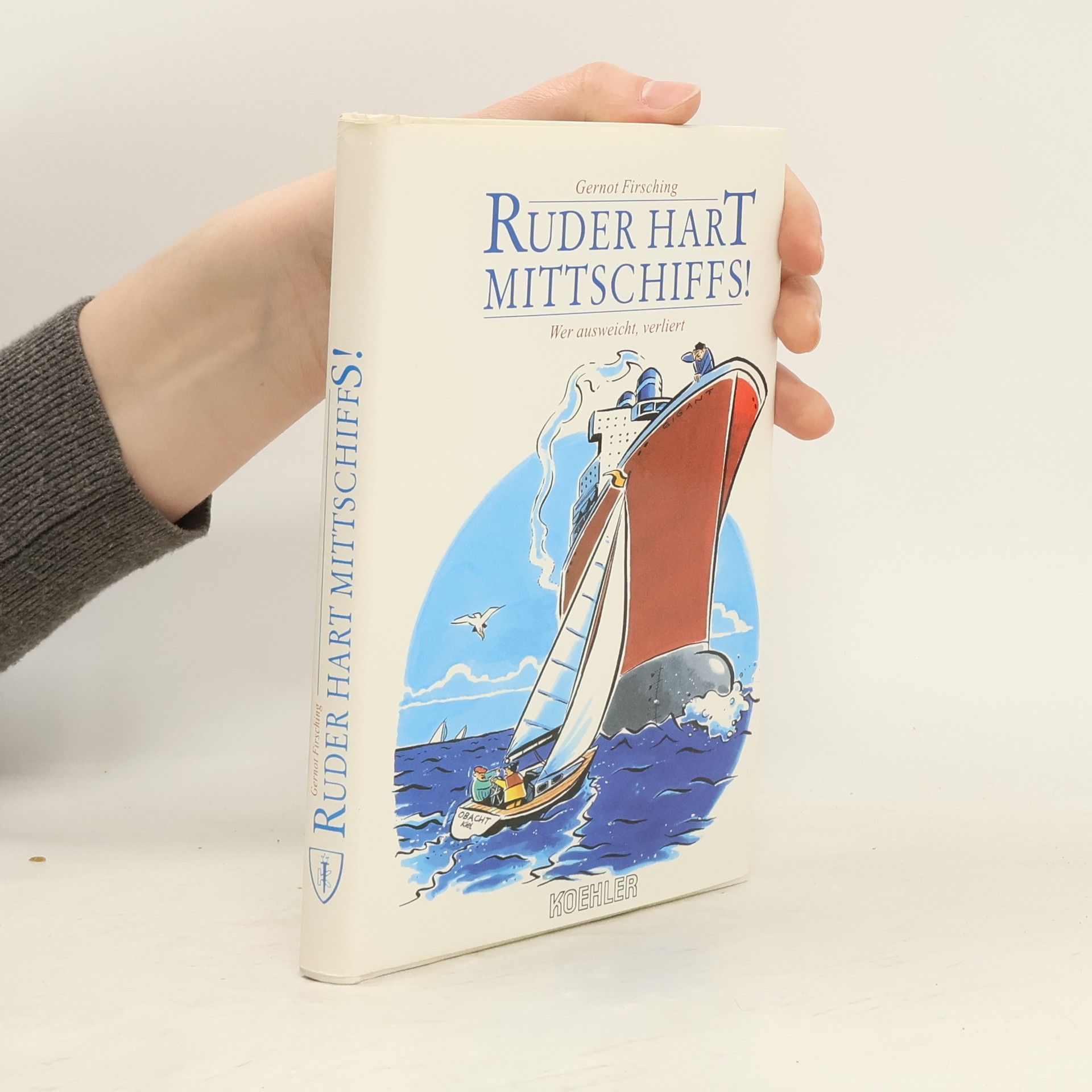 Gernot Firsching Ruder hart mittschiffs. Wer ausweicht, verliert.