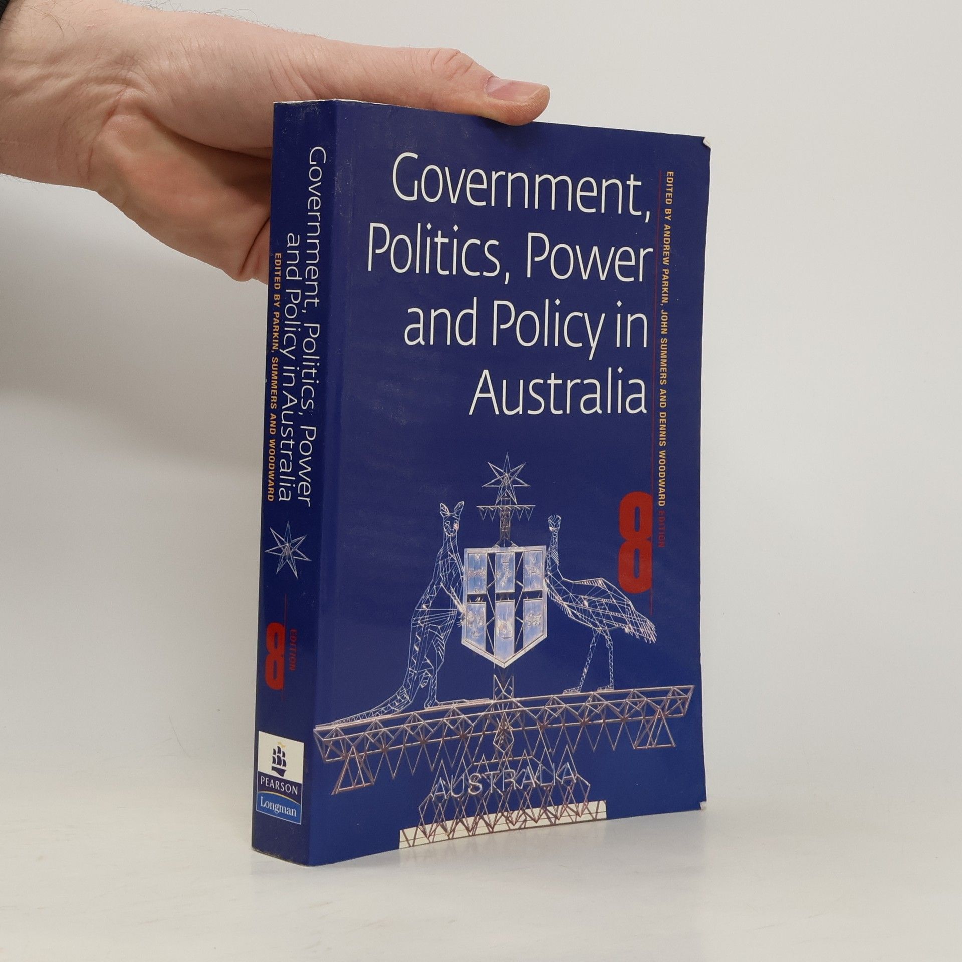 Andrew Parkin Government, Politics, Power and Policy in Australia - 8th Edition