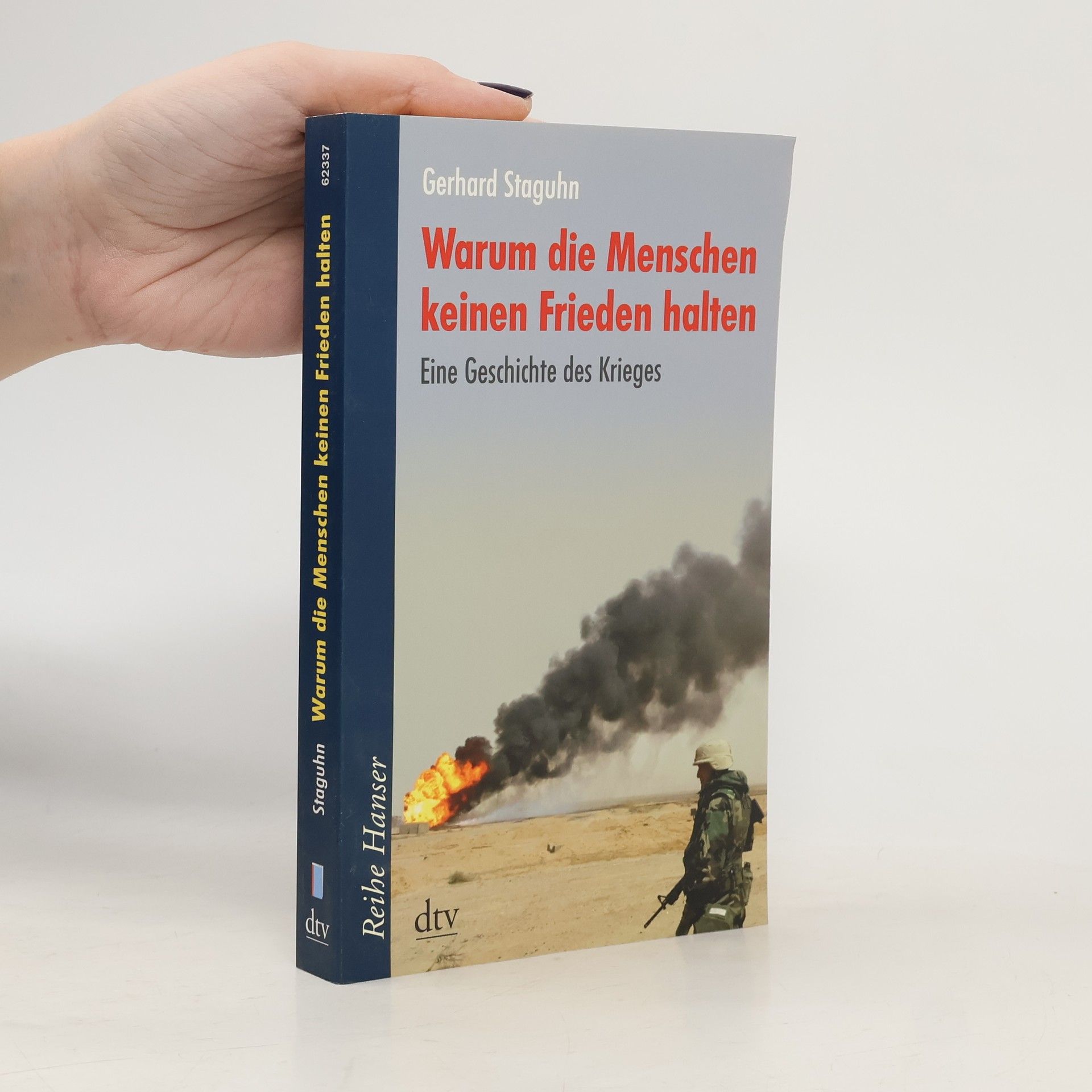 Gerhard Staguhn Warum die Menschen keinen Frieden halten