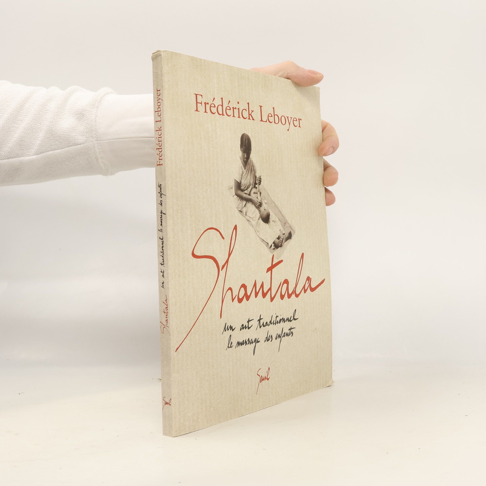 Frédérick Leboyer Shantala. Un art traditionnel