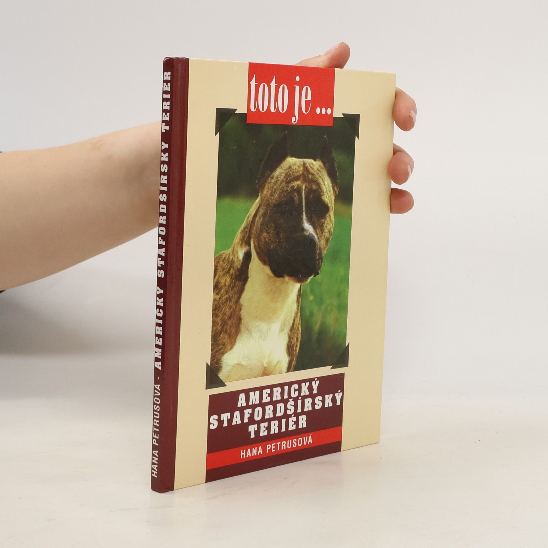 Hana Petrusová Toto je... americký stafordšírský teriér
