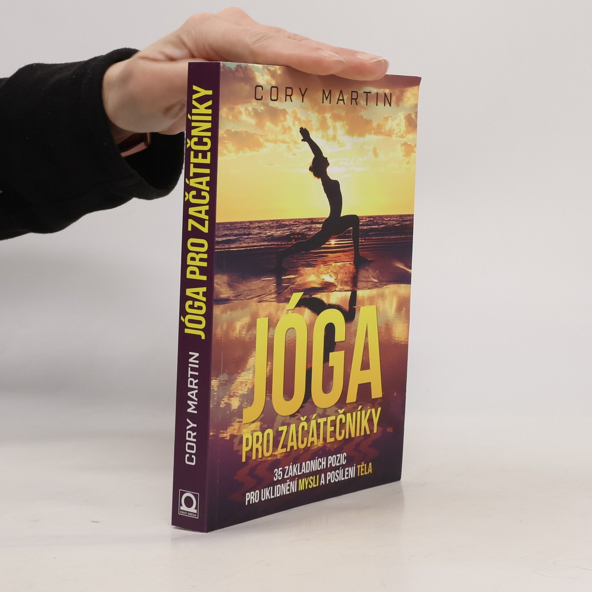 Cory Martin Jóga pro začátečníky : 35 základních pozic pro uklidnění mysli a posílení těla