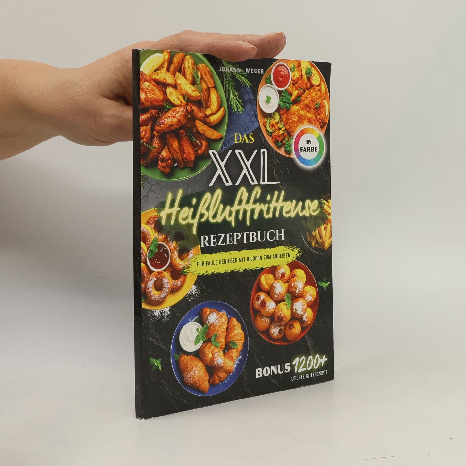 Johann Weber Das XXL Heißluftfritteuse Rezeptbuch