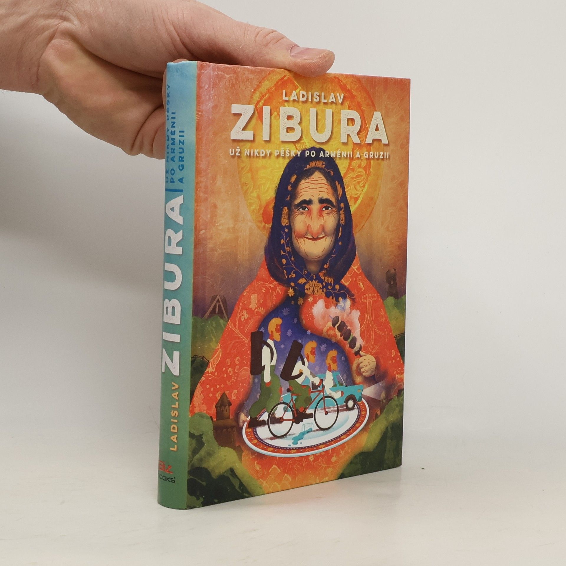 Ladislav Zibura Už nikdy pěšky po Arménii a Gruzii