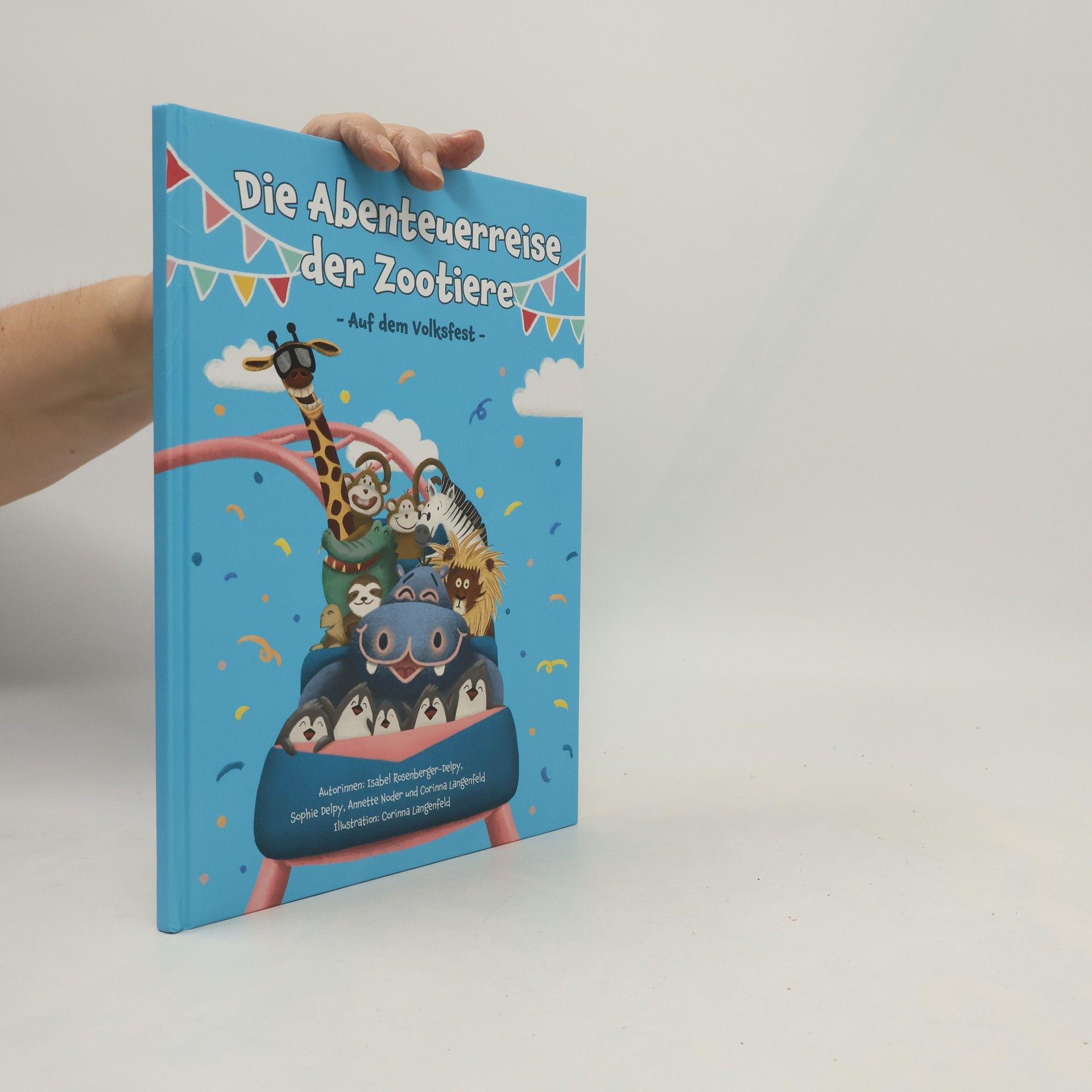 Isabel Rosenberger-Delpy Die Abenteuerreise der Zootiere. Auf dem Volksfest