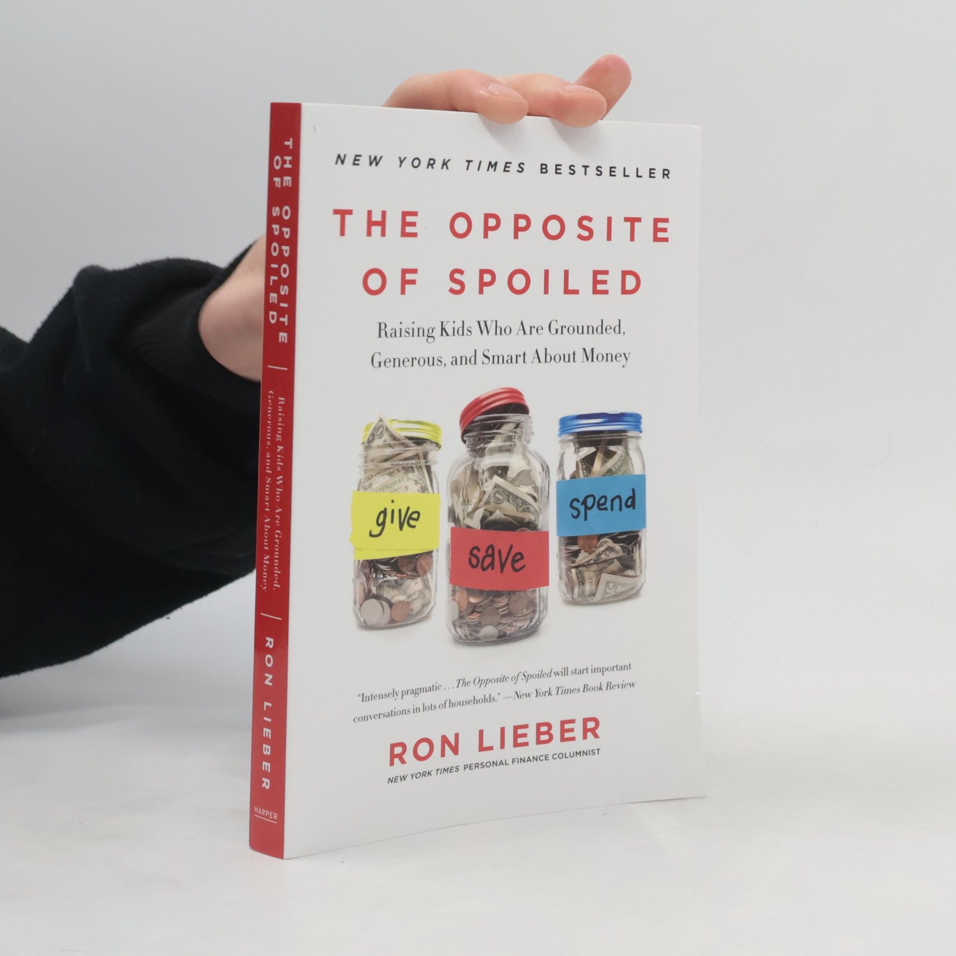 Ron Lieber The opposite of spoiled : raising kids who are grounded, generous, and smart about money