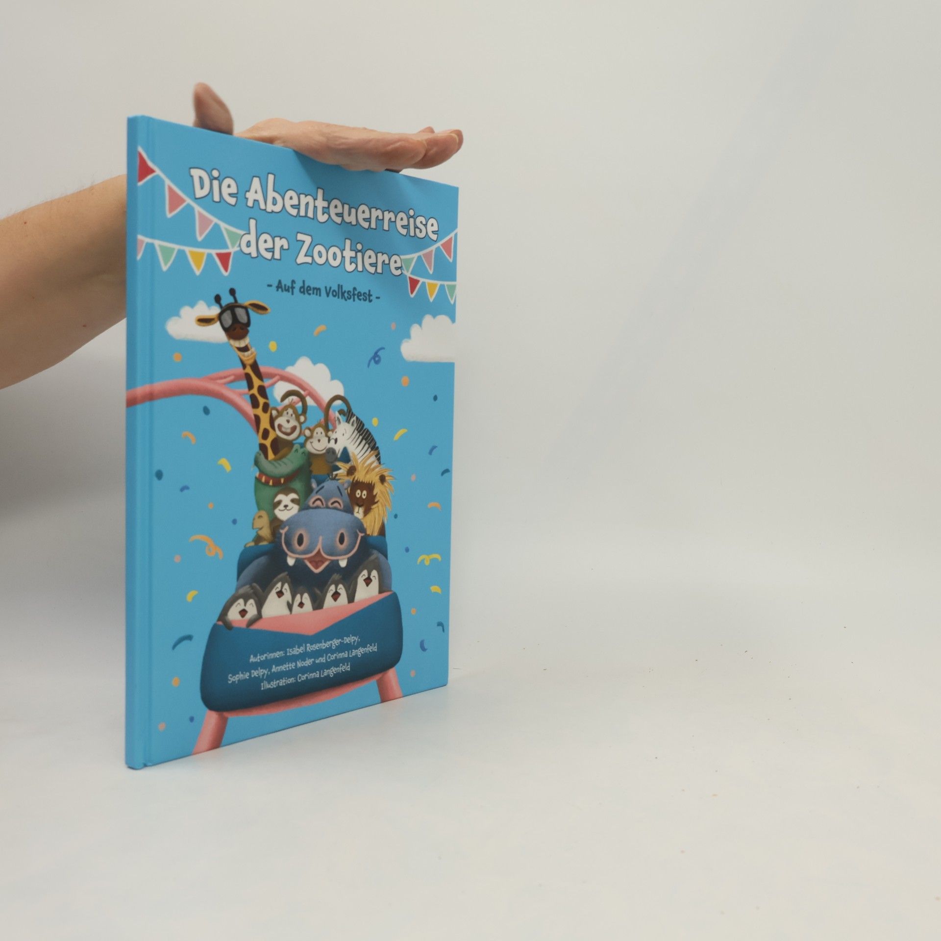 Isabel Rosenberger-Delpy Die Abenteuerreise der Zootiere. Auf dem Volksfest
