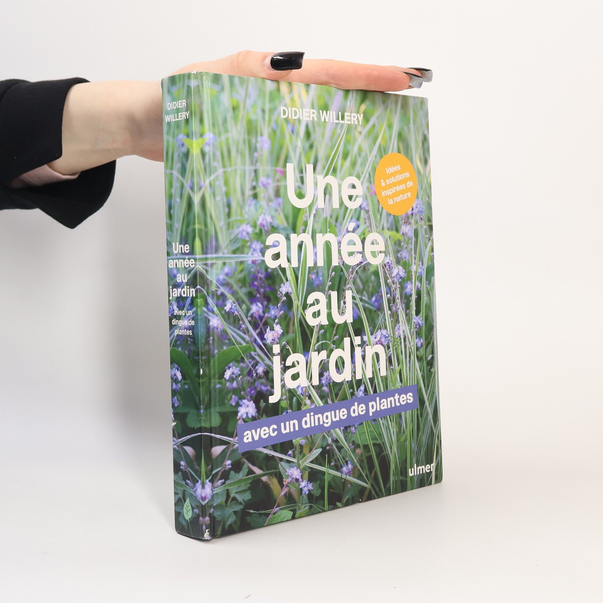 Didier Willery Une année au jardin avec un dingue de plantes