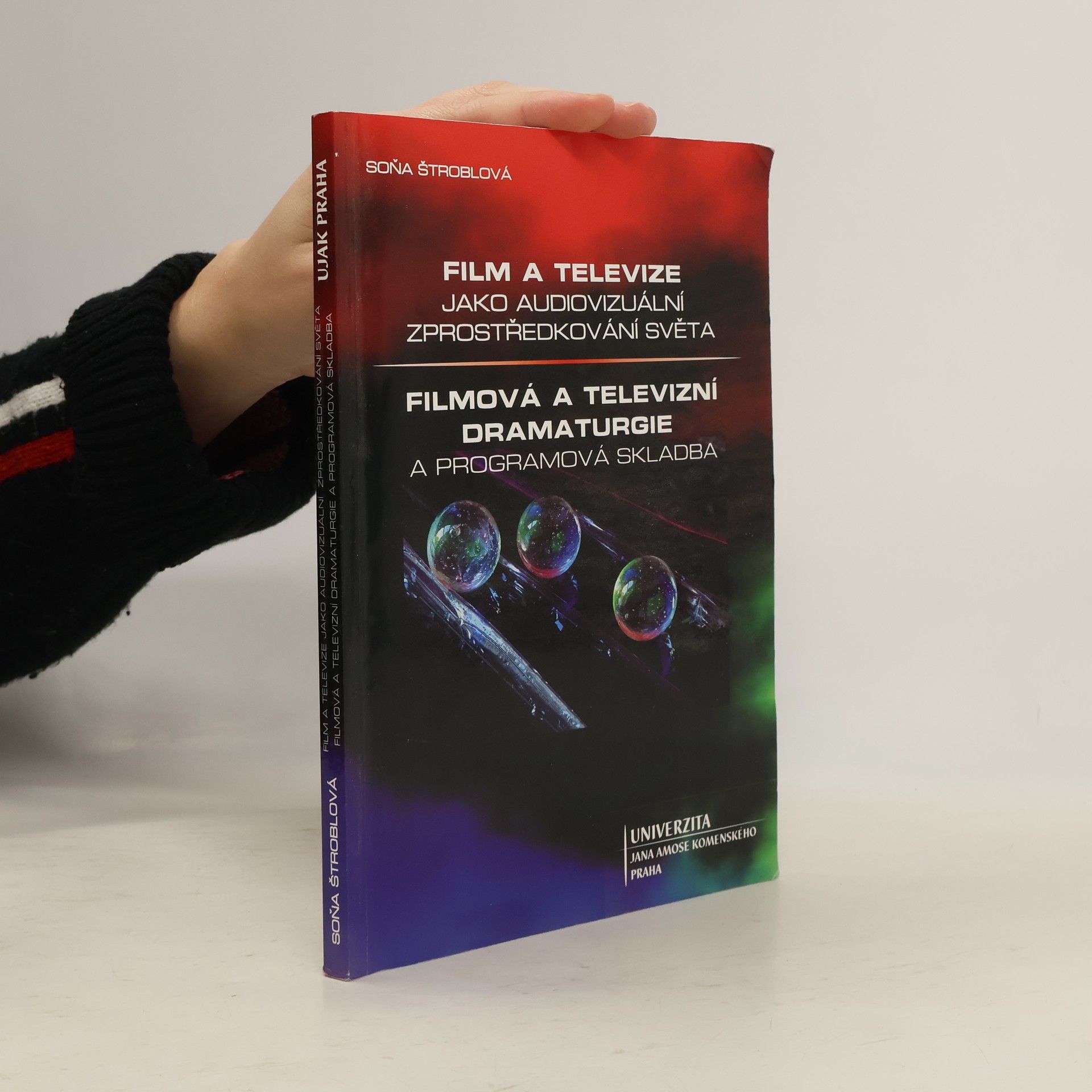 Soňa Štroblová Film a televize jako audiovizuální zprostředkování světa ; Filmová a televizní dramaturgie a programová skladba