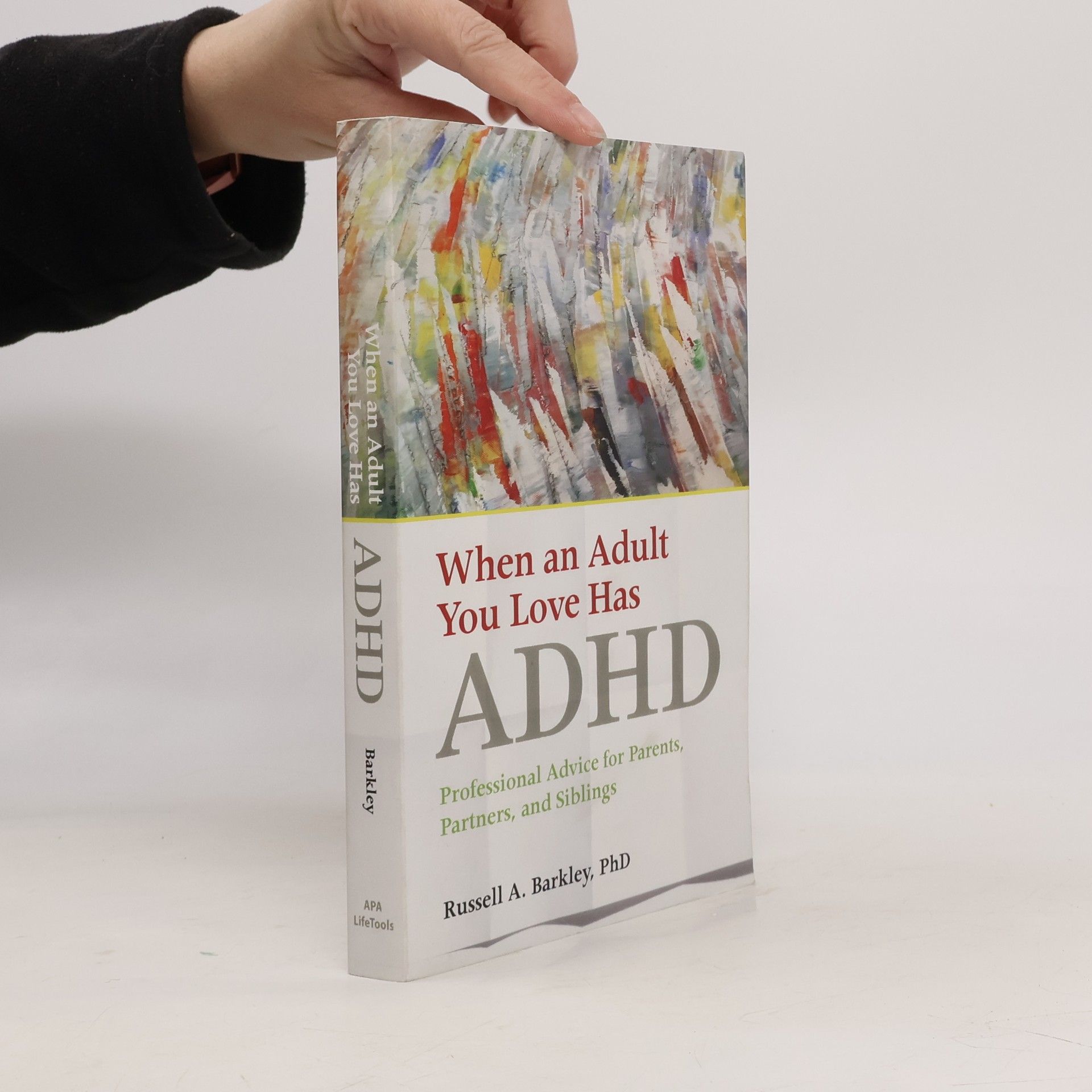 Russell A. Barkley When an Adult You Love Has ADHD: Professional Advice for Parents, Partners, and Siblings