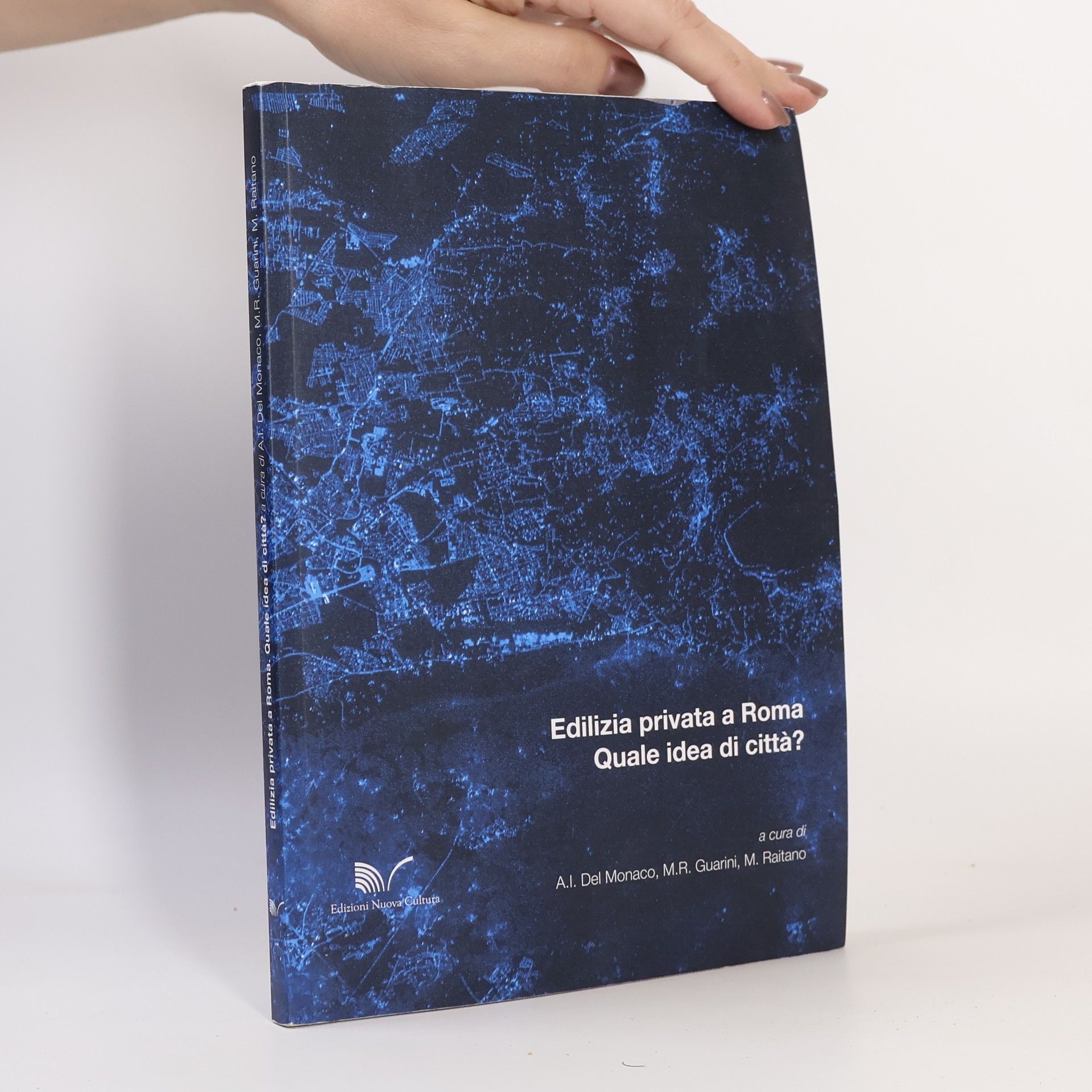 Anna Irene Del Monaco Edilizia privata a Roma. Quale idea di città?