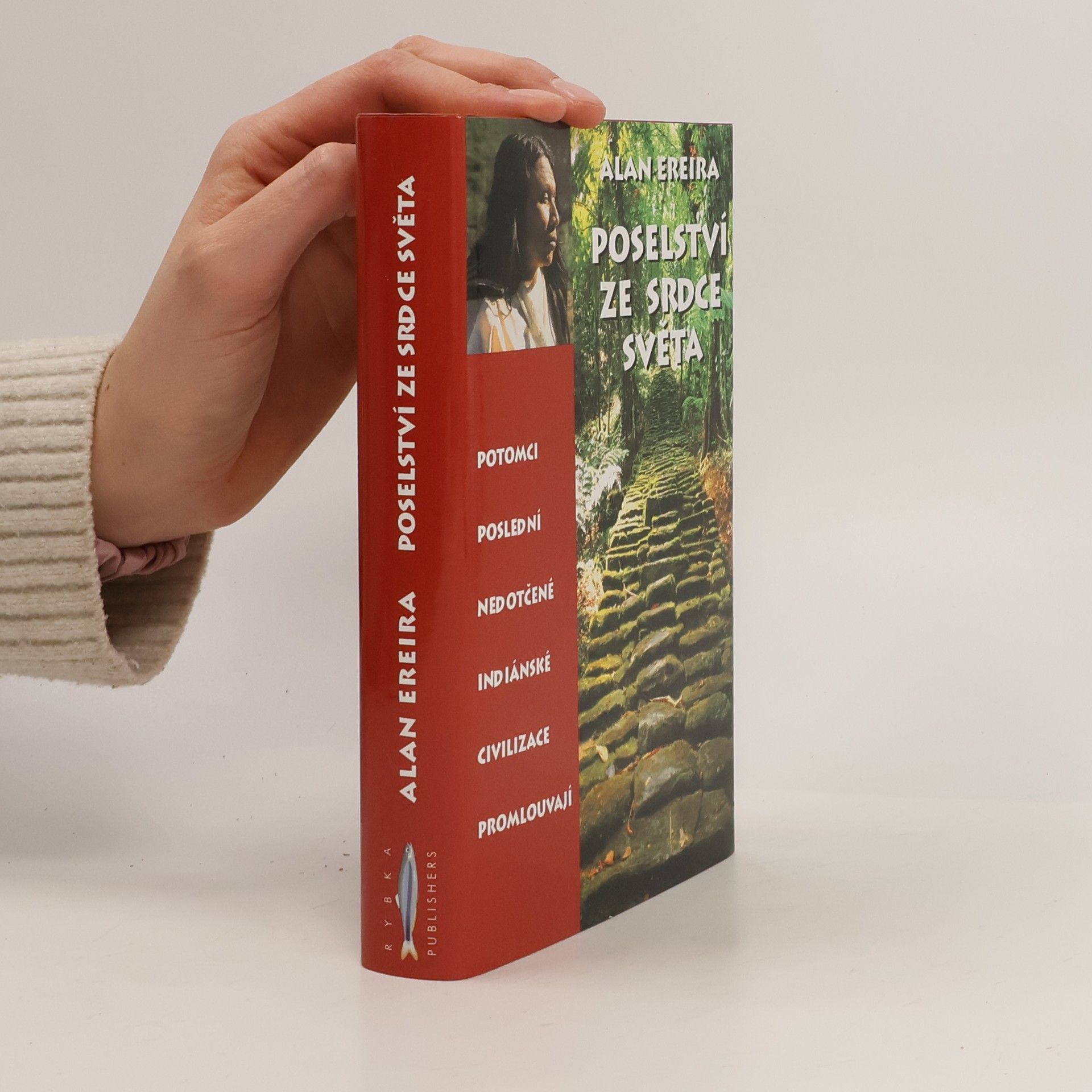 Alan Ereira Poselství ze srdce světa. Potomci poslední nedotčené indiánské civilizace promlouvají