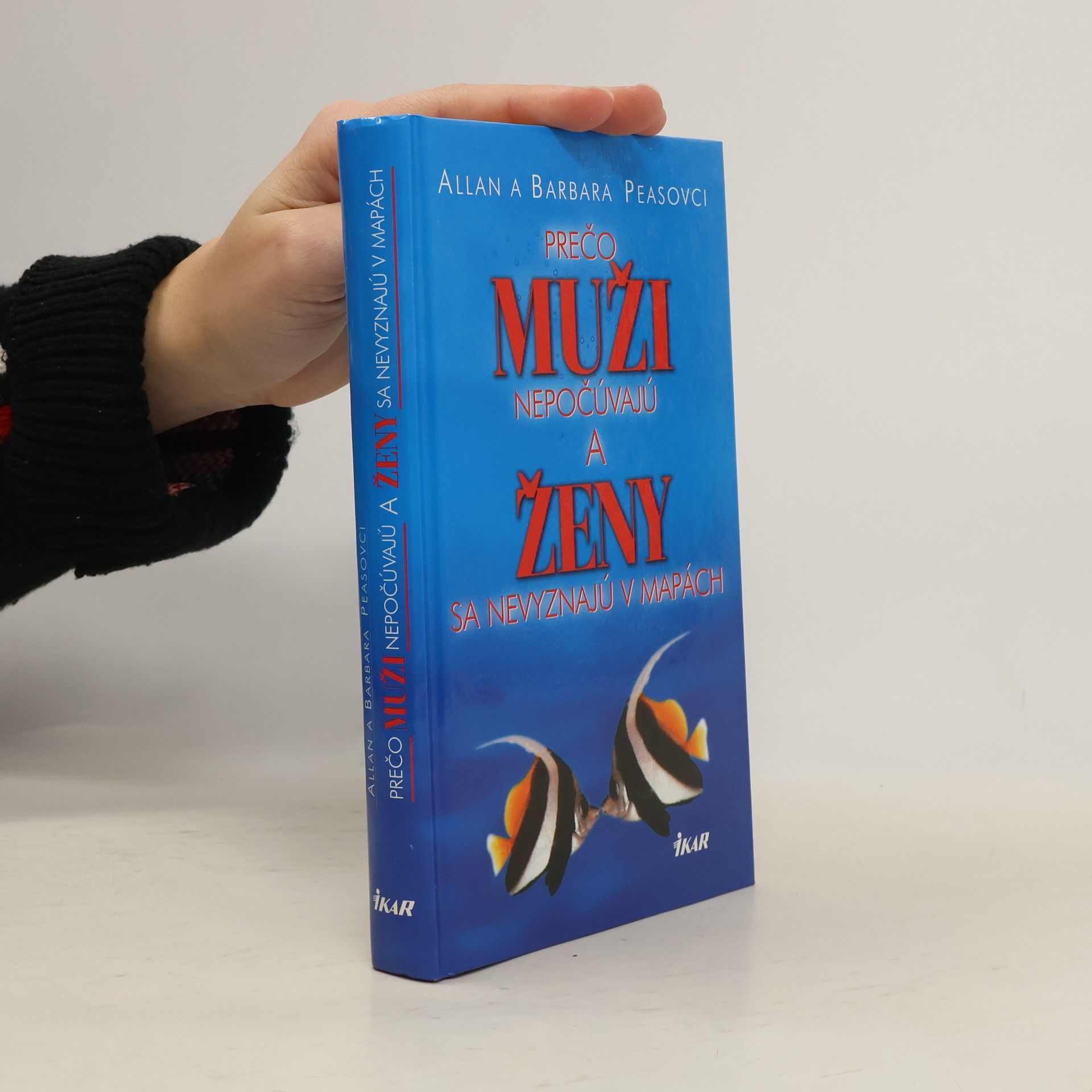 Allan Pease Prečo muži nepočúvajú a ženy sa nevyznajú v mapách