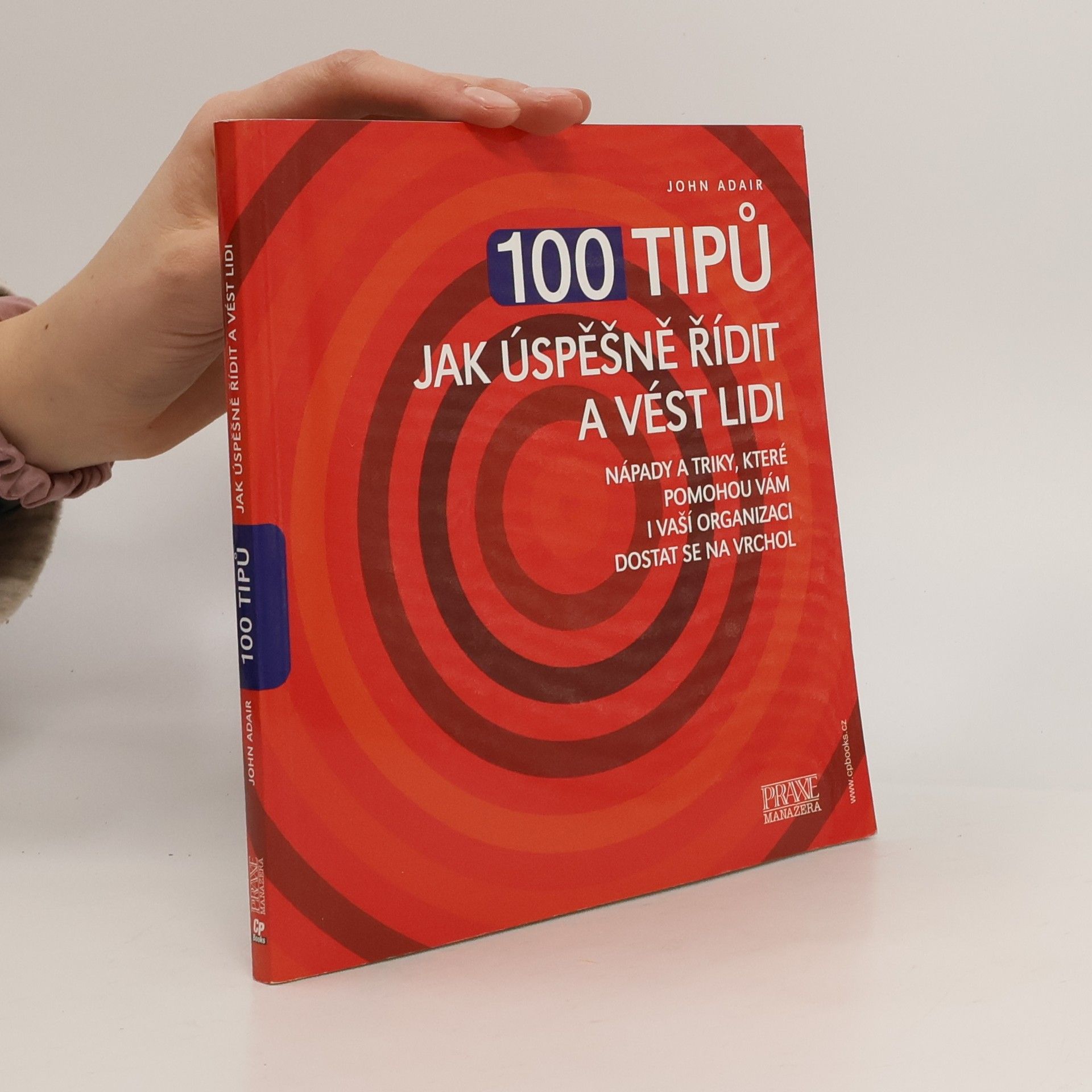 John Eric Adair 100 tipů jak řídit a vést lidi